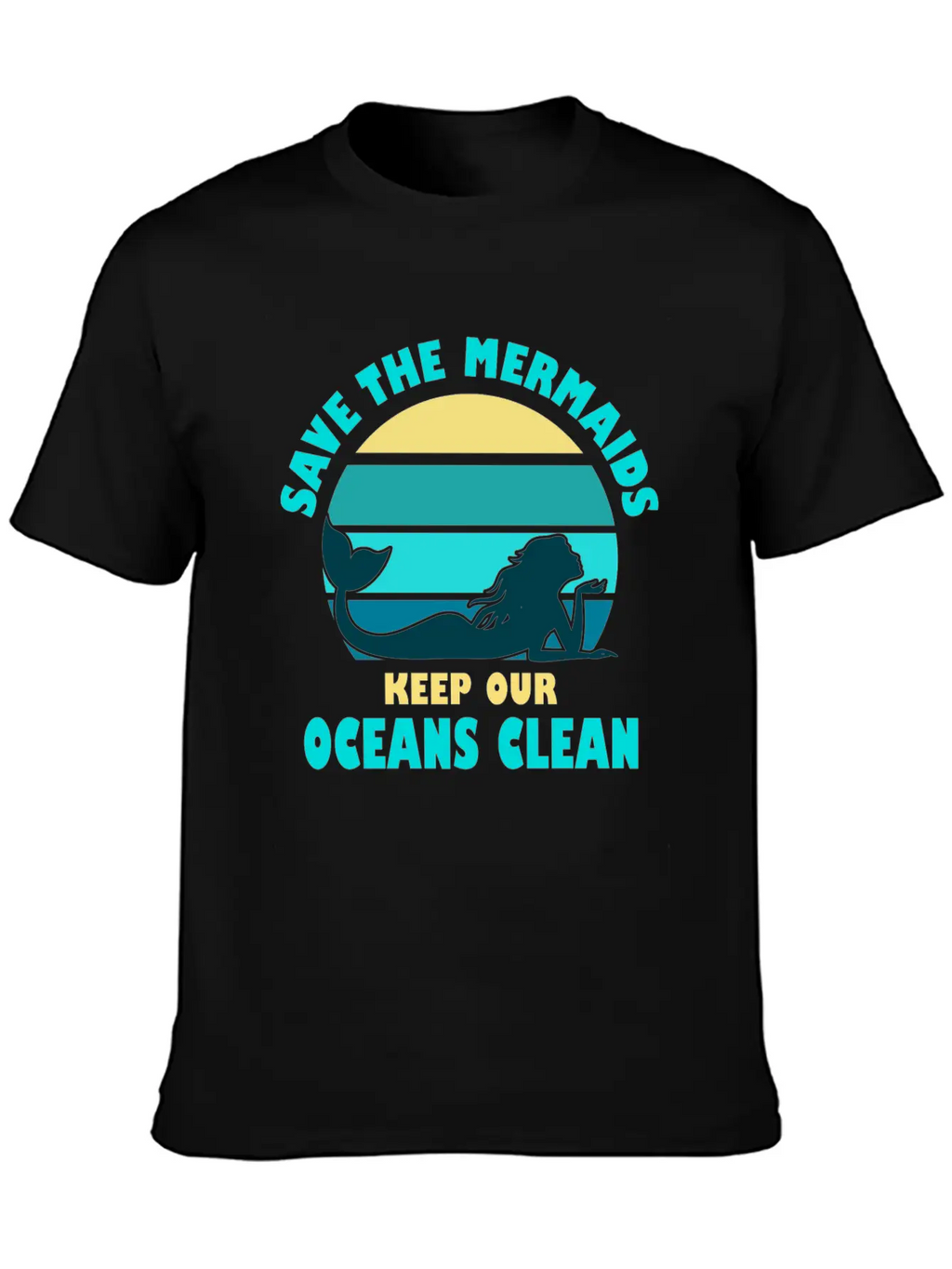 Save The Mermaids Keep Our Oceans Clean Breathable Soft Cotton T-Shirt – Timeless Casual Look