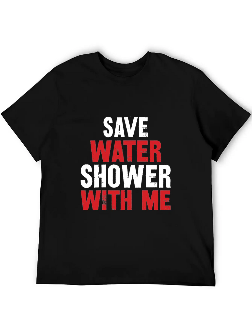 Save Water Shower With Me Unisex Short Sleeve Soft Cotton T-Shirt – Casual Everyday Wear