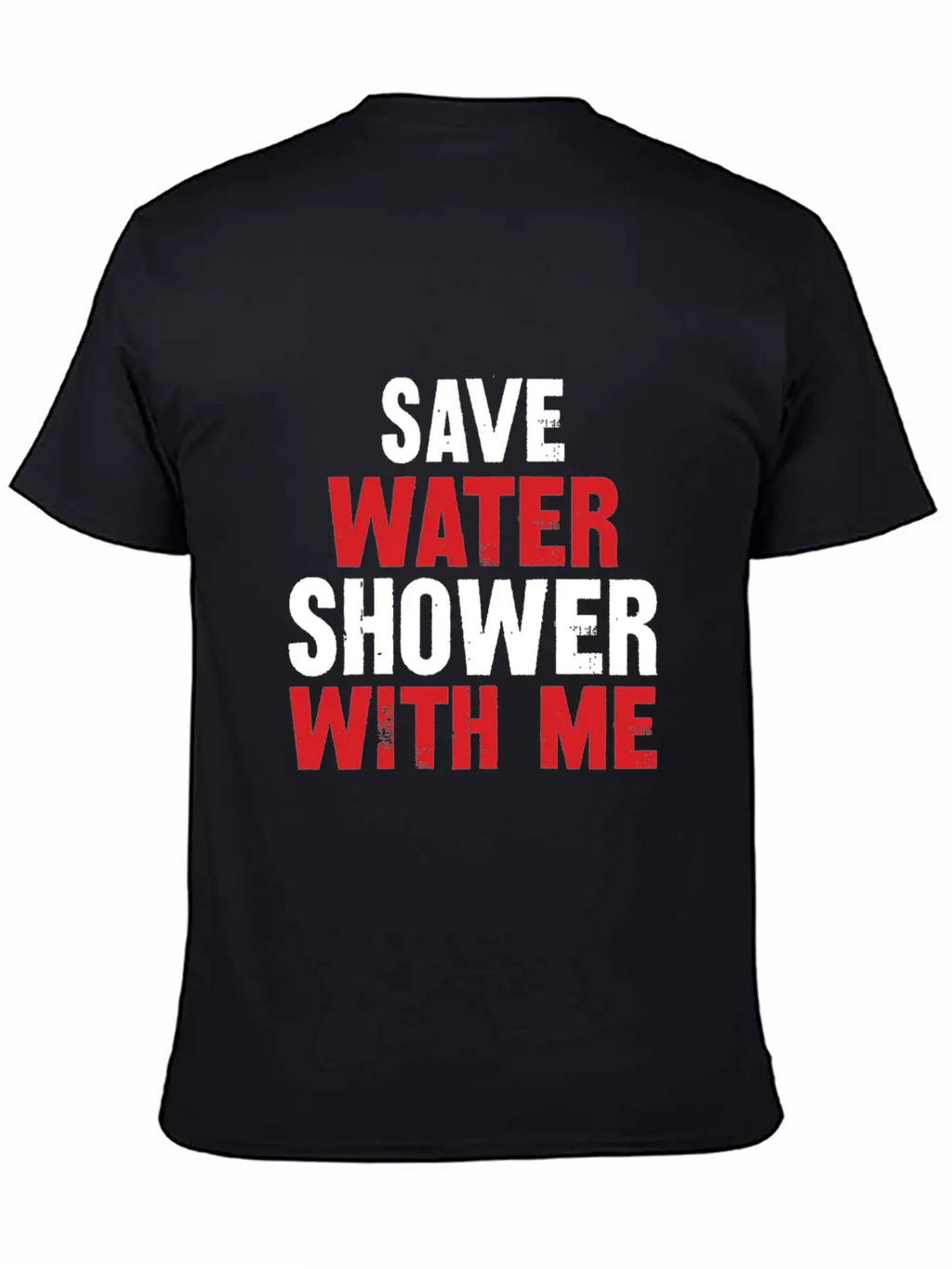 Save Water Shower With Me Unisex Short Sleeve Soft Cotton T-Shirt – Casual Everyday Wear
