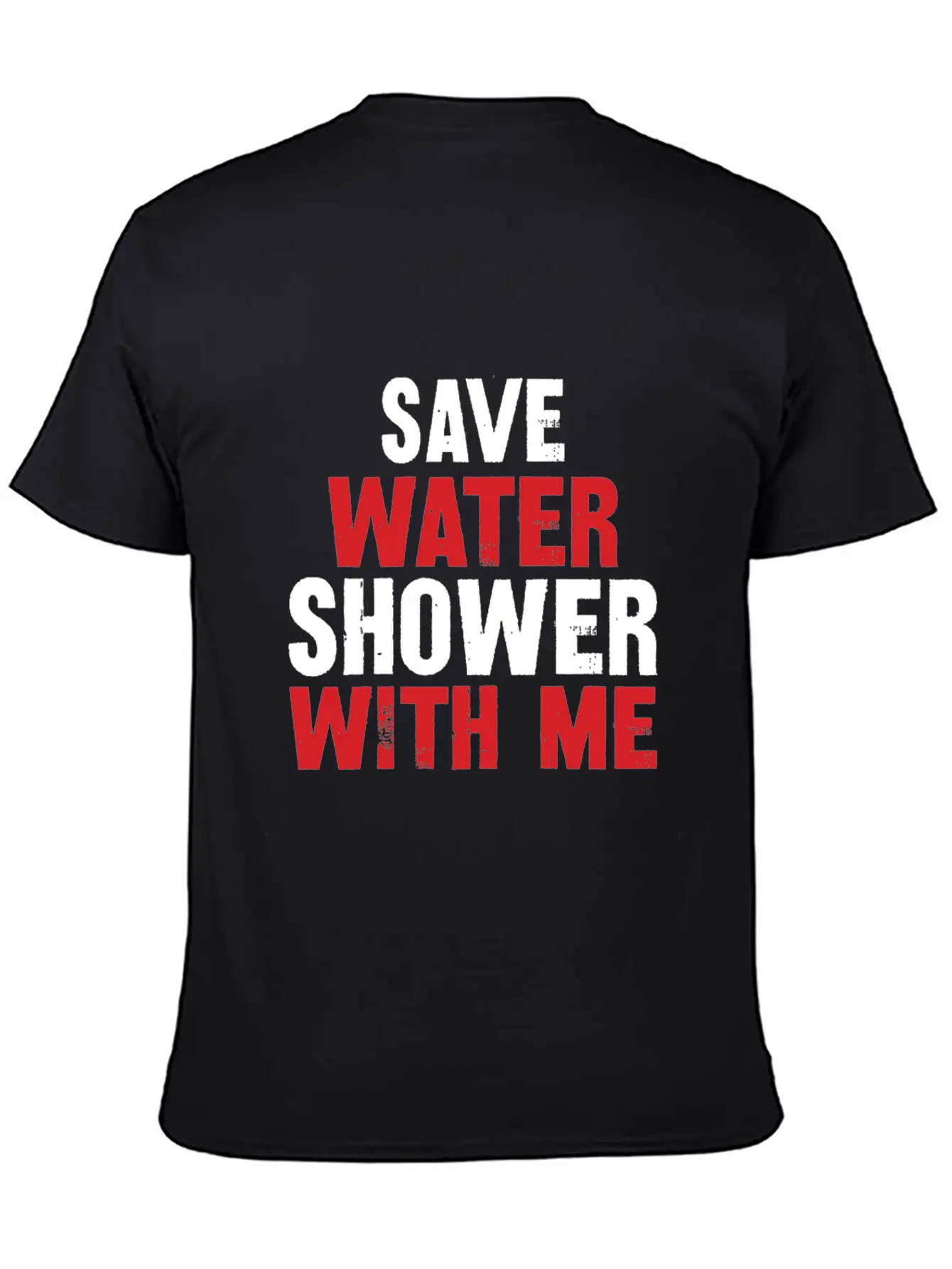 Save Water Shower With Me Unisex Short Sleeve Soft Cotton T-Shirt – Casual Everyday Wear