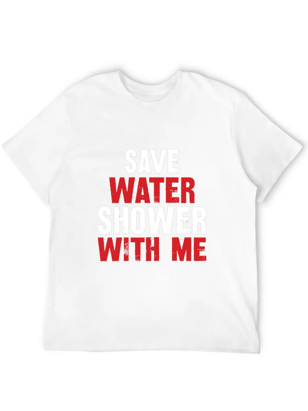 Save Water Shower With Me Unisex Short Sleeve Soft Cotton T-Shirt – Casual Everyday Wear