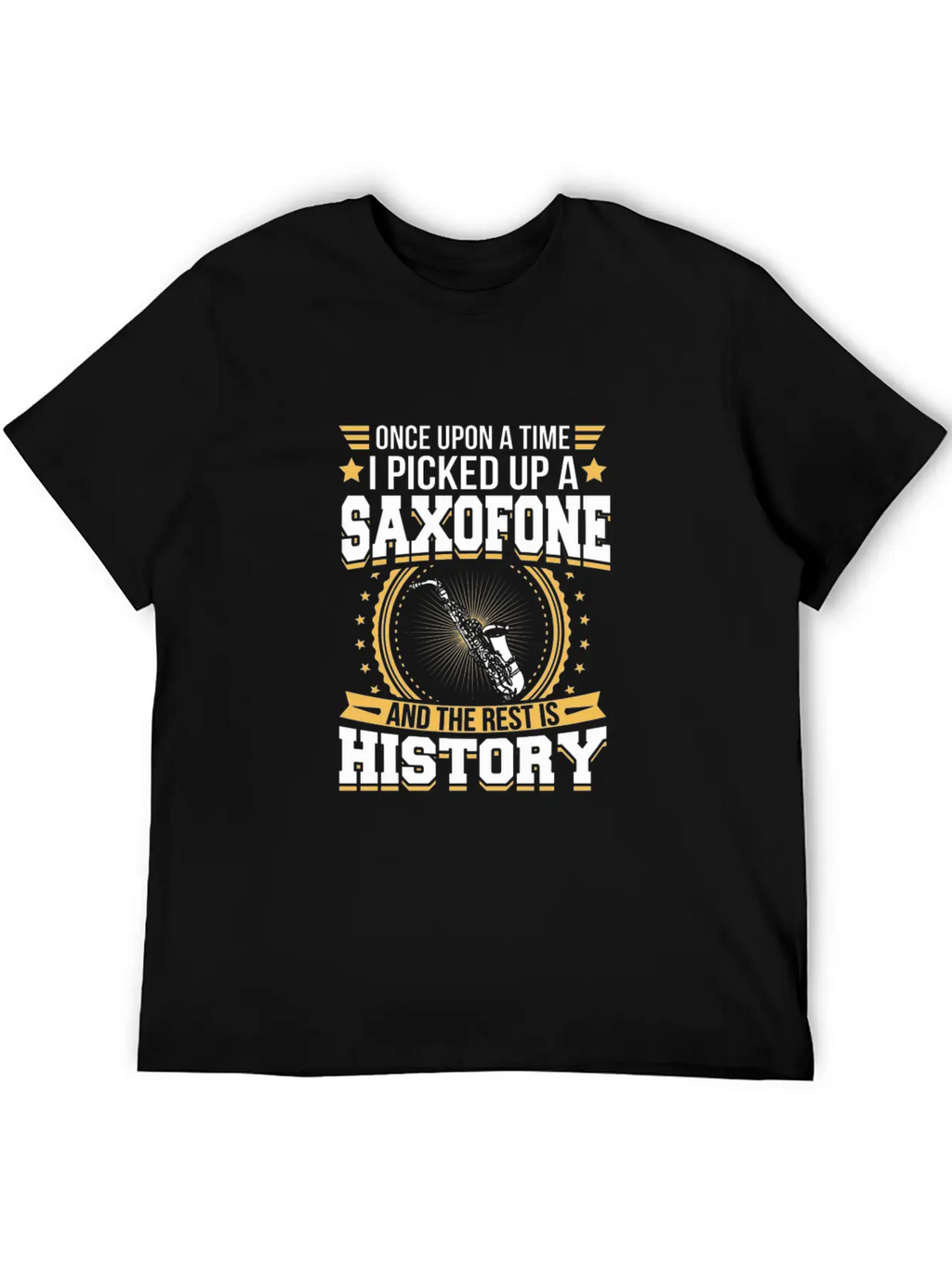 Saxofone And The Rest Is History T-Shirt Stylish Everyday T-Shirt – Unisex Basic Cotton Tee