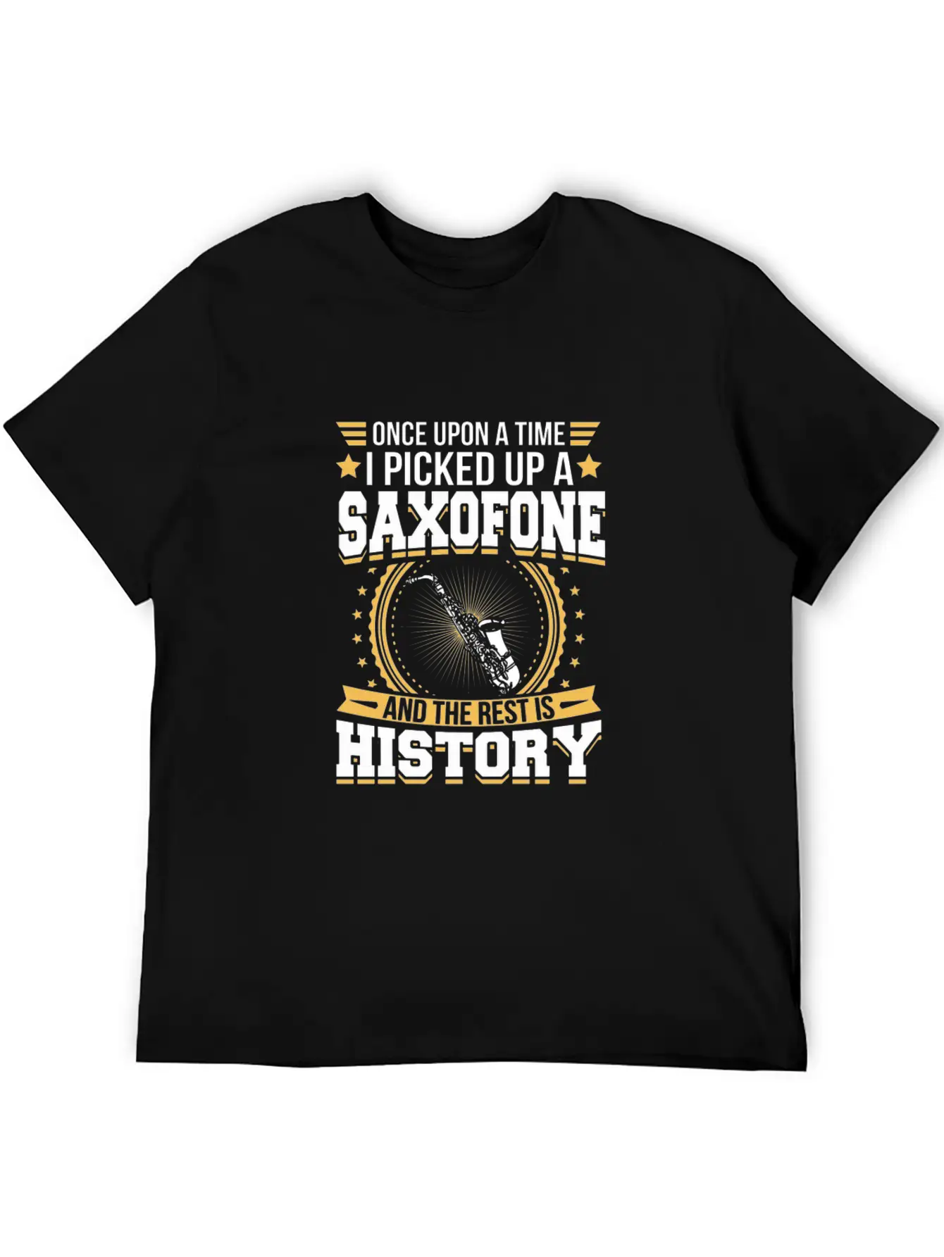 Saxofone And The Rest Is History T-Shirt Stylish Everyday T-Shirt – Unisex Basic Cotton Tee