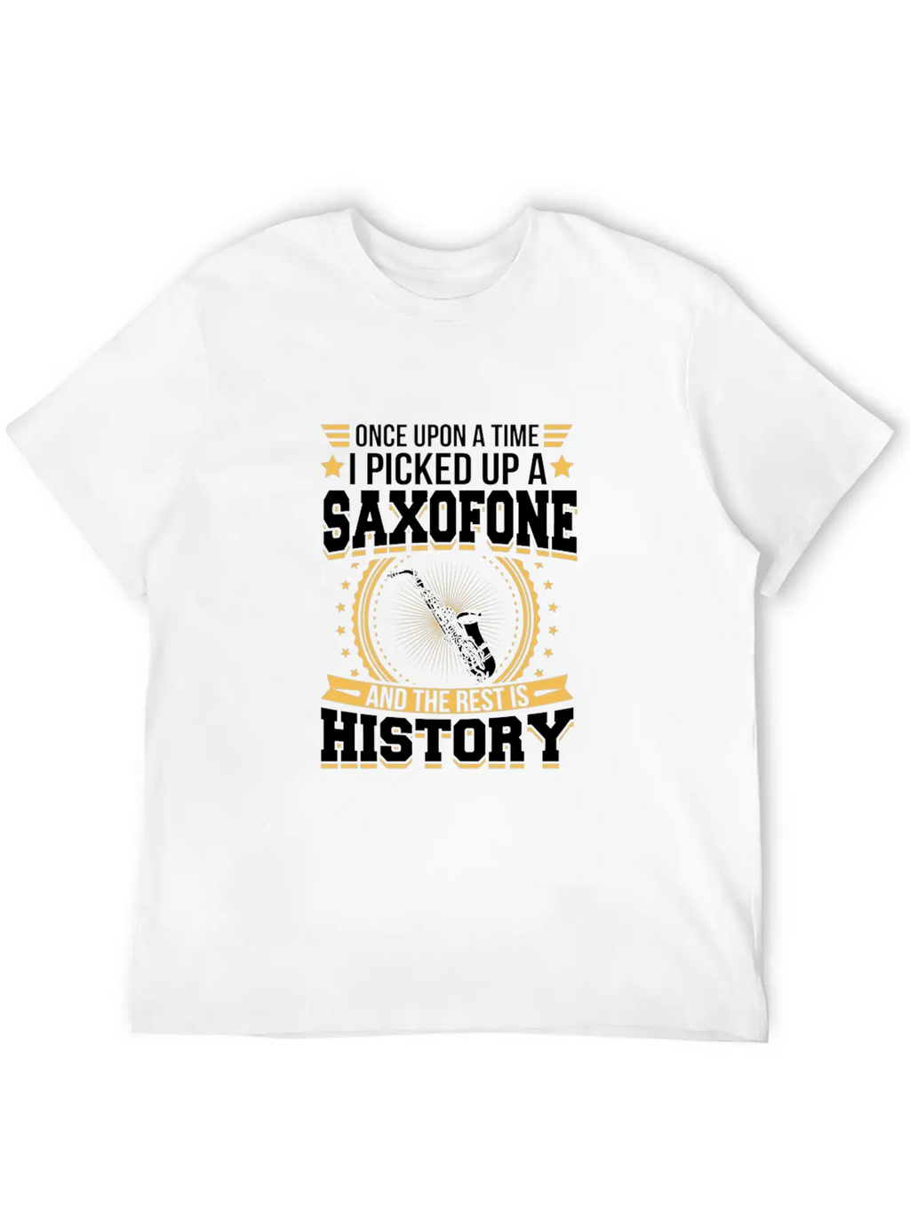 Saxofone And The Rest Is History T-Shirt Stylish Everyday T-Shirt – Unisex Basic Cotton Tee