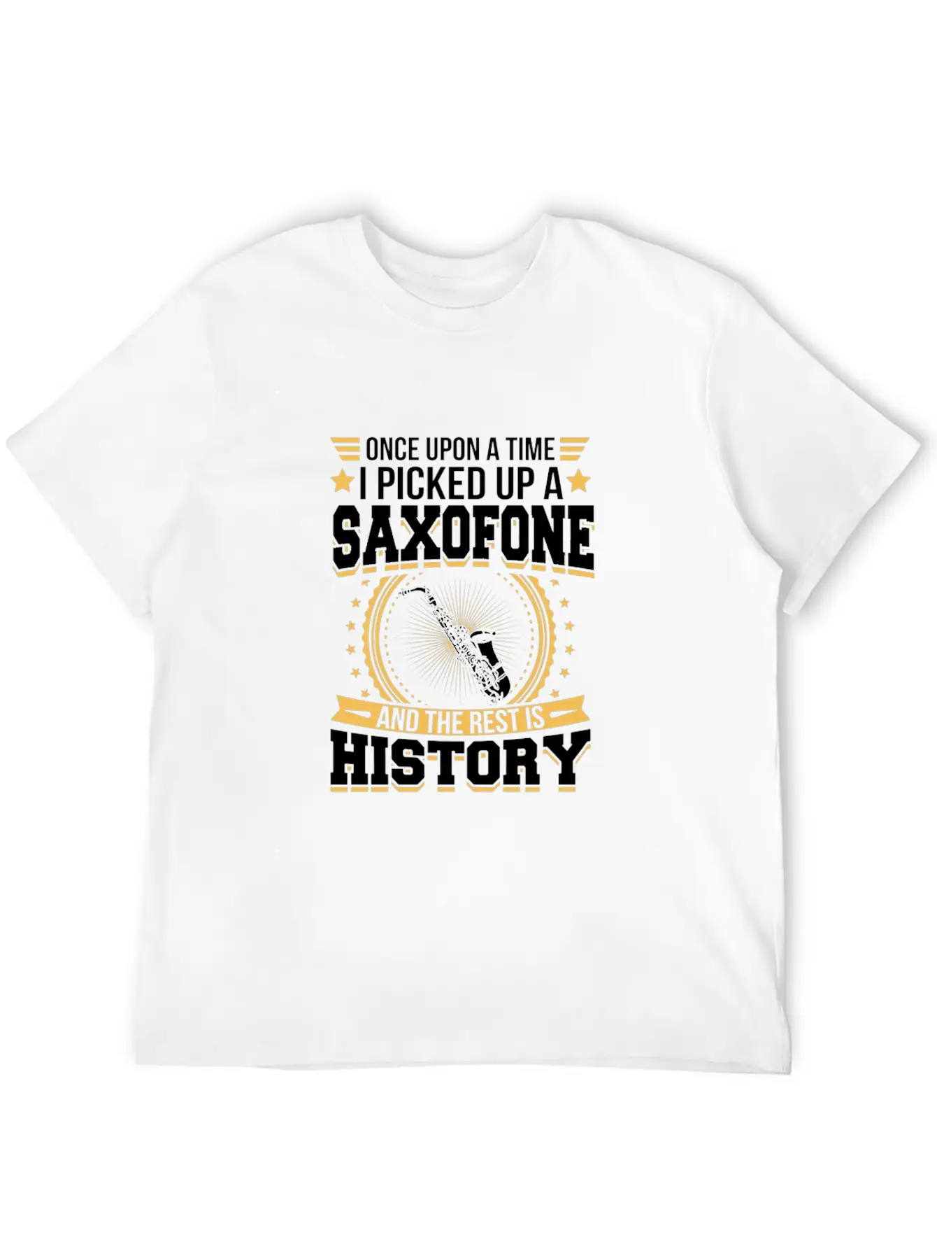 Saxofone And The Rest Is History T-Shirt Stylish Everyday T-Shirt – Unisex Basic Cotton Tee