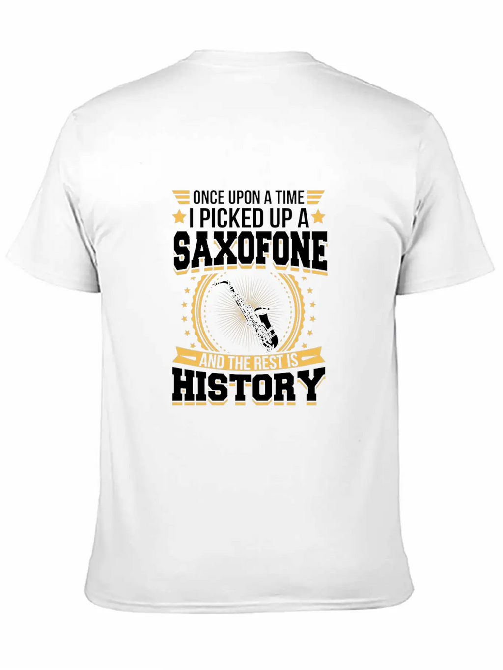 Saxofone And The Rest Is History T-Shirt Stylish Everyday T-Shirt – Unisex Basic Cotton Tee