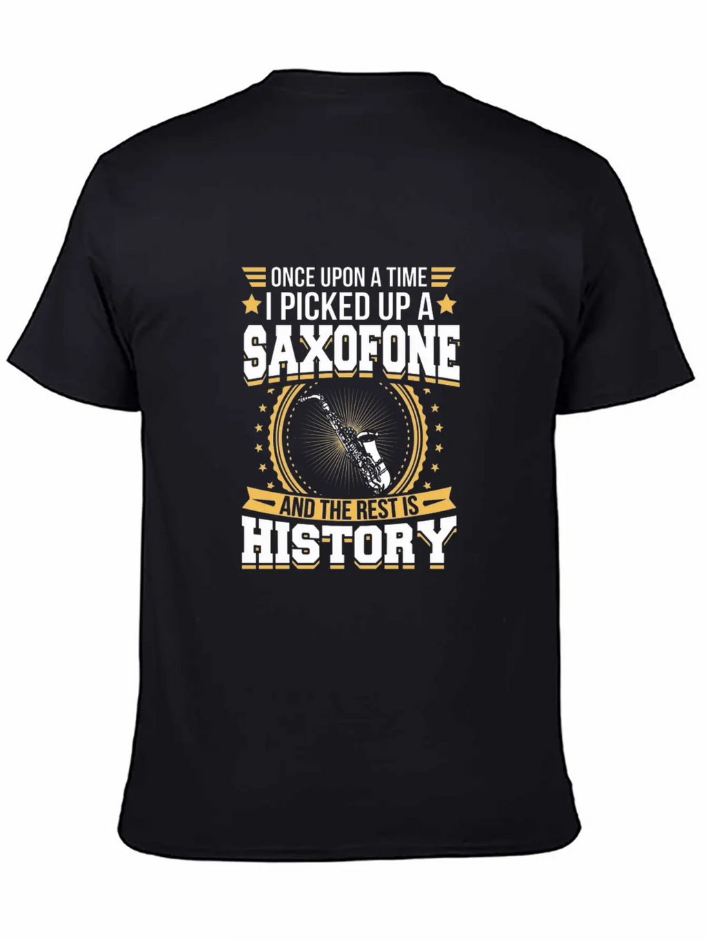 Saxofone And The Rest Is History T-Shirt Stylish Everyday T-Shirt – Unisex Basic Cotton Tee