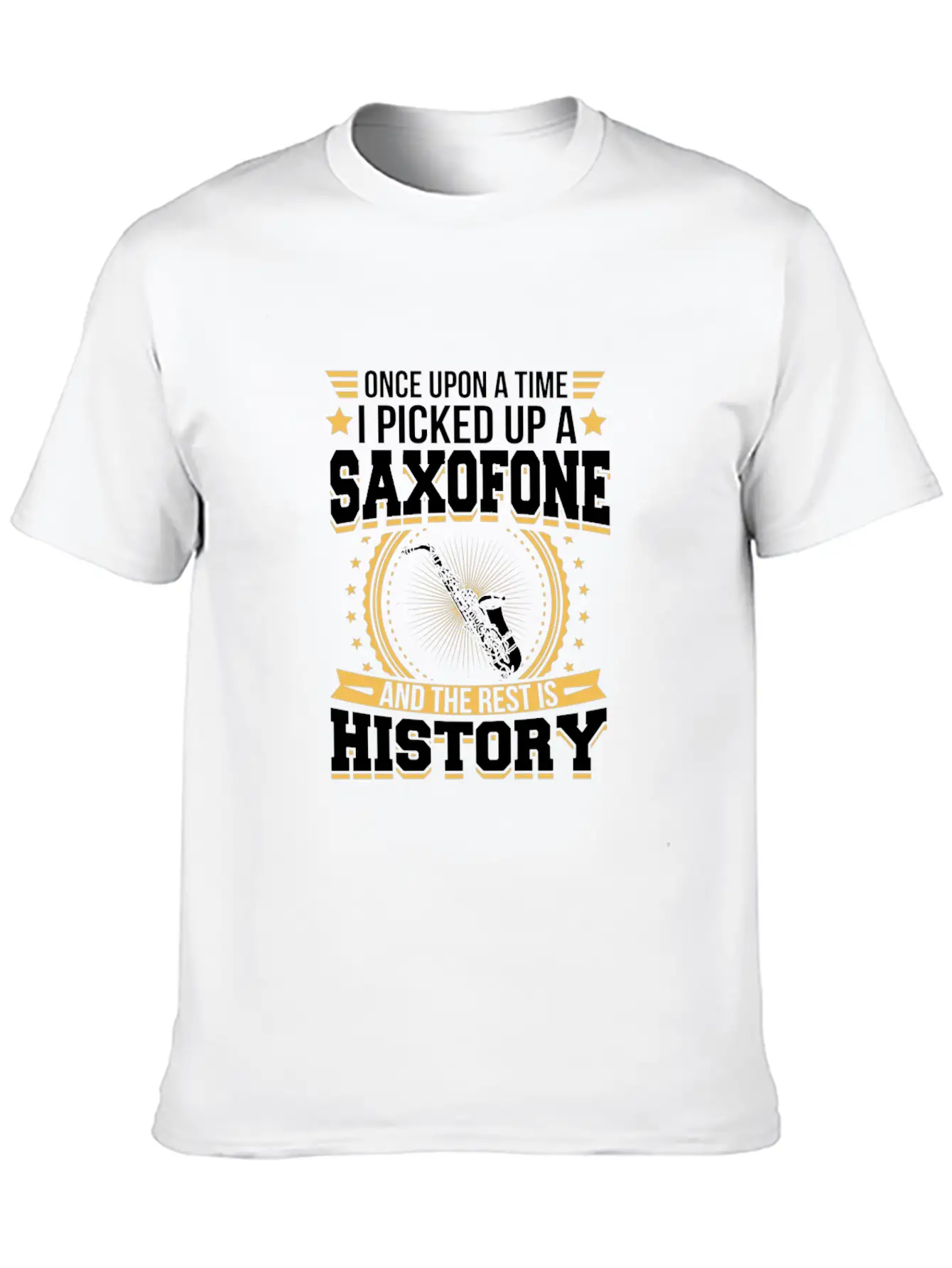 Saxofone And The Rest Is History T-Shirt Stylish Everyday T-Shirt – Unisex Basic Cotton Tee