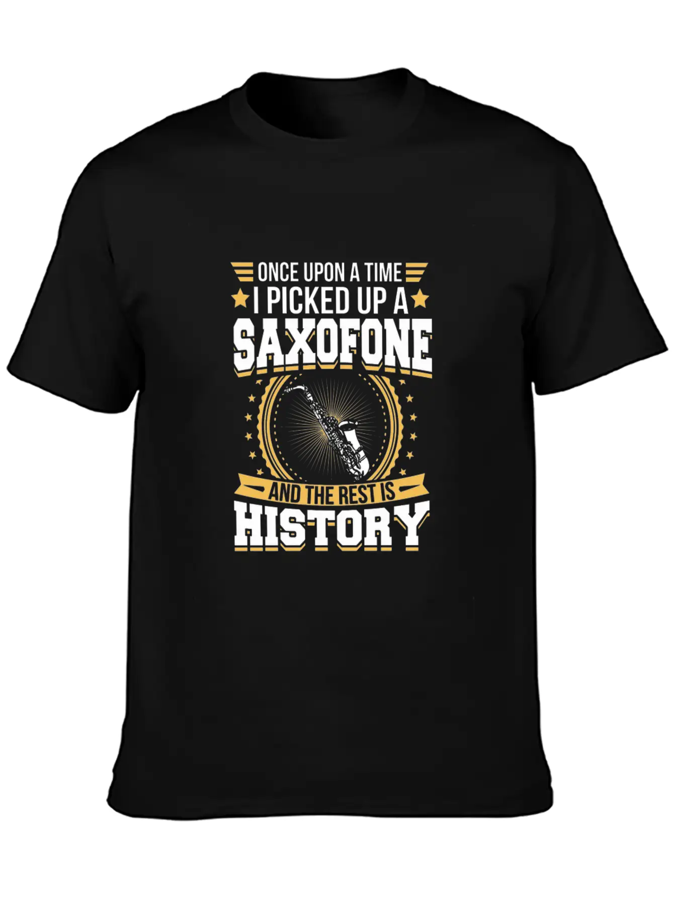 Saxofone And The Rest Is History T-Shirt Stylish Everyday T-Shirt – Unisex Basic Cotton Tee