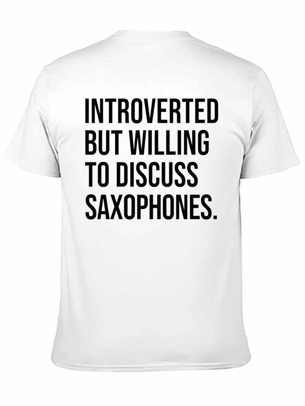 Saxophone Funny Introverted Saxophonist Saying Unisex Short Sleeve Soft Cotton T-Shirt – Casual Everyday Wear