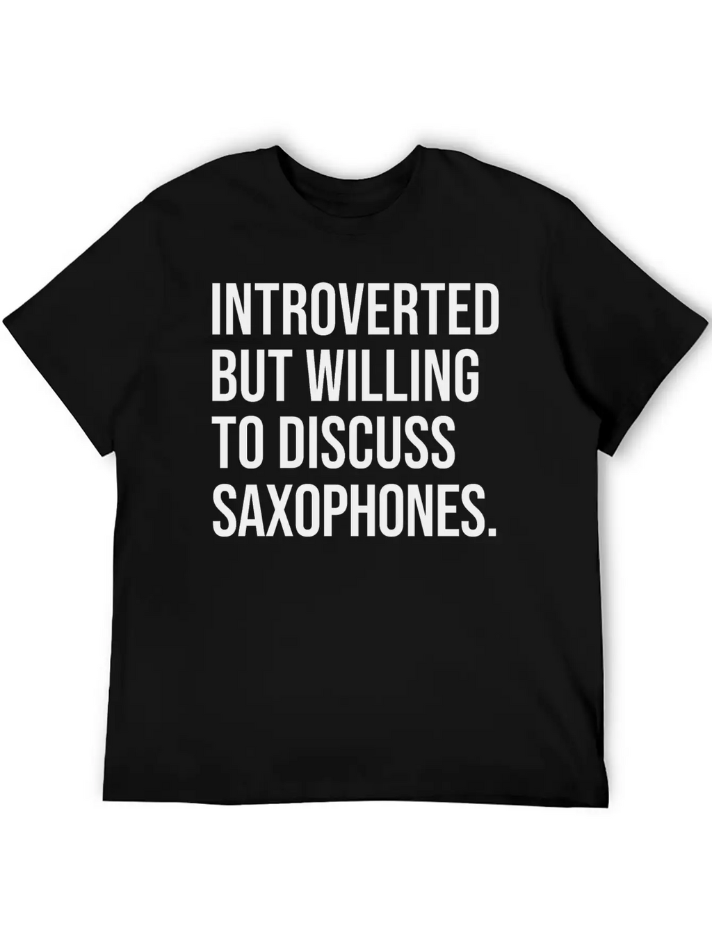 Saxophone Funny Introverted Saxophonist Saying Unisex Short Sleeve Soft Cotton T-Shirt – Casual Everyday Wear