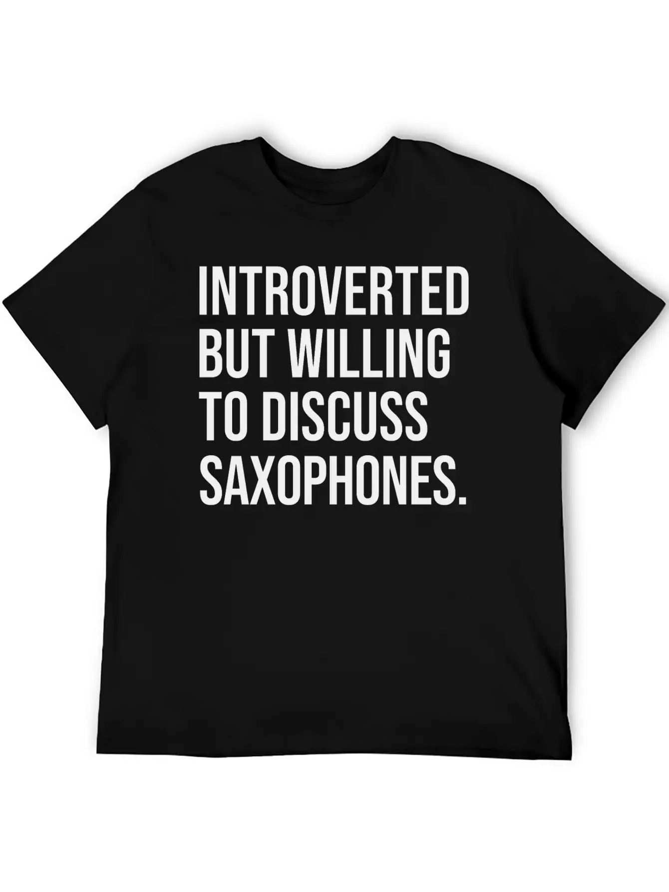 Saxophone Funny Introverted Saxophonist Saying Unisex Short Sleeve Soft Cotton T-Shirt – Casual Everyday Wear
