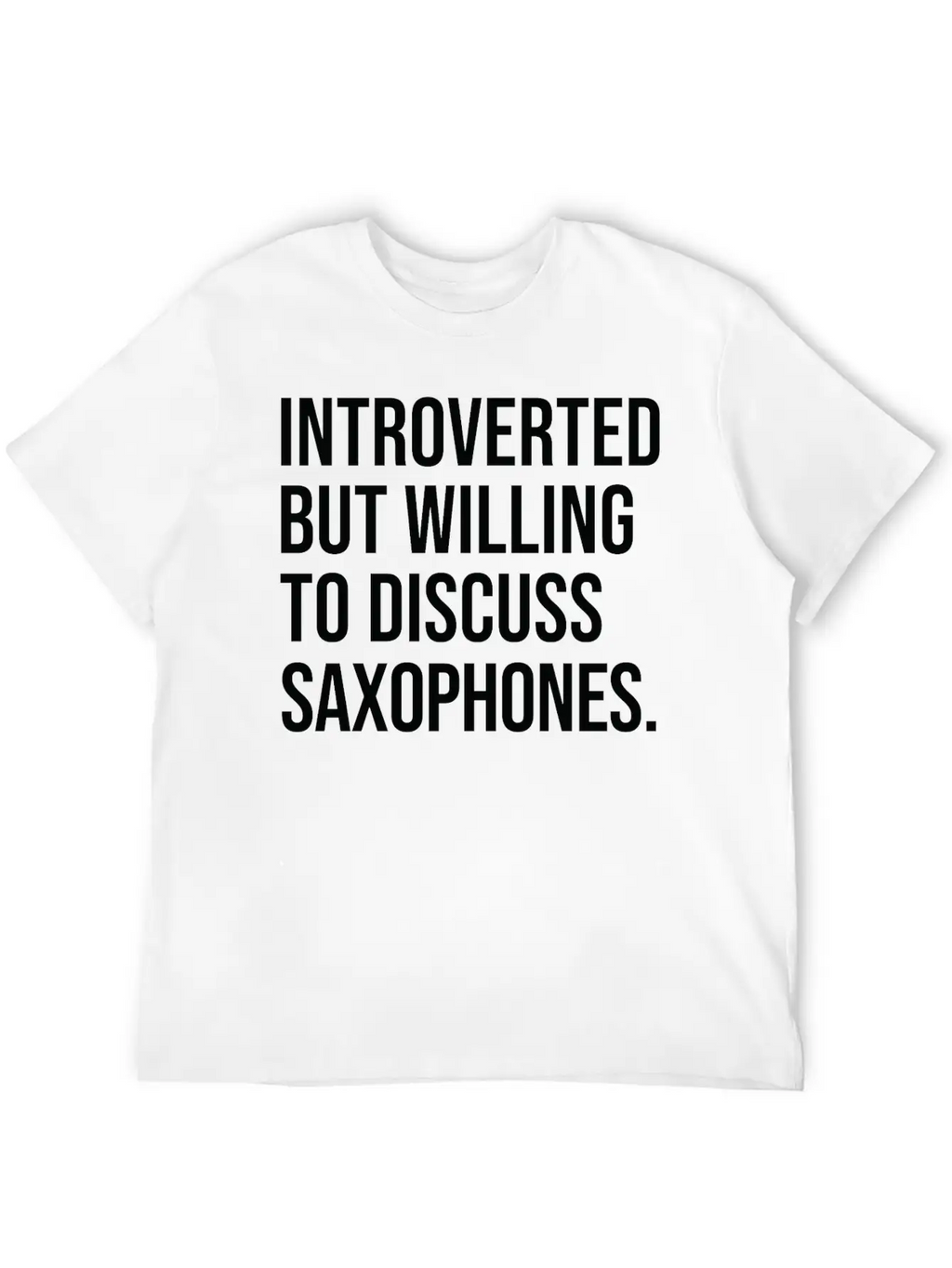 Saxophone Funny Introverted Saxophonist Saying Unisex Short Sleeve Soft Cotton T-Shirt – Casual Everyday Wear
