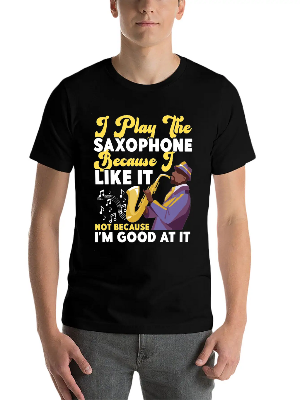 Saxophone I Play The Saxophone Unisex Short Sleeve Soft Cotton T-Shirt – Casual Everyday Wear