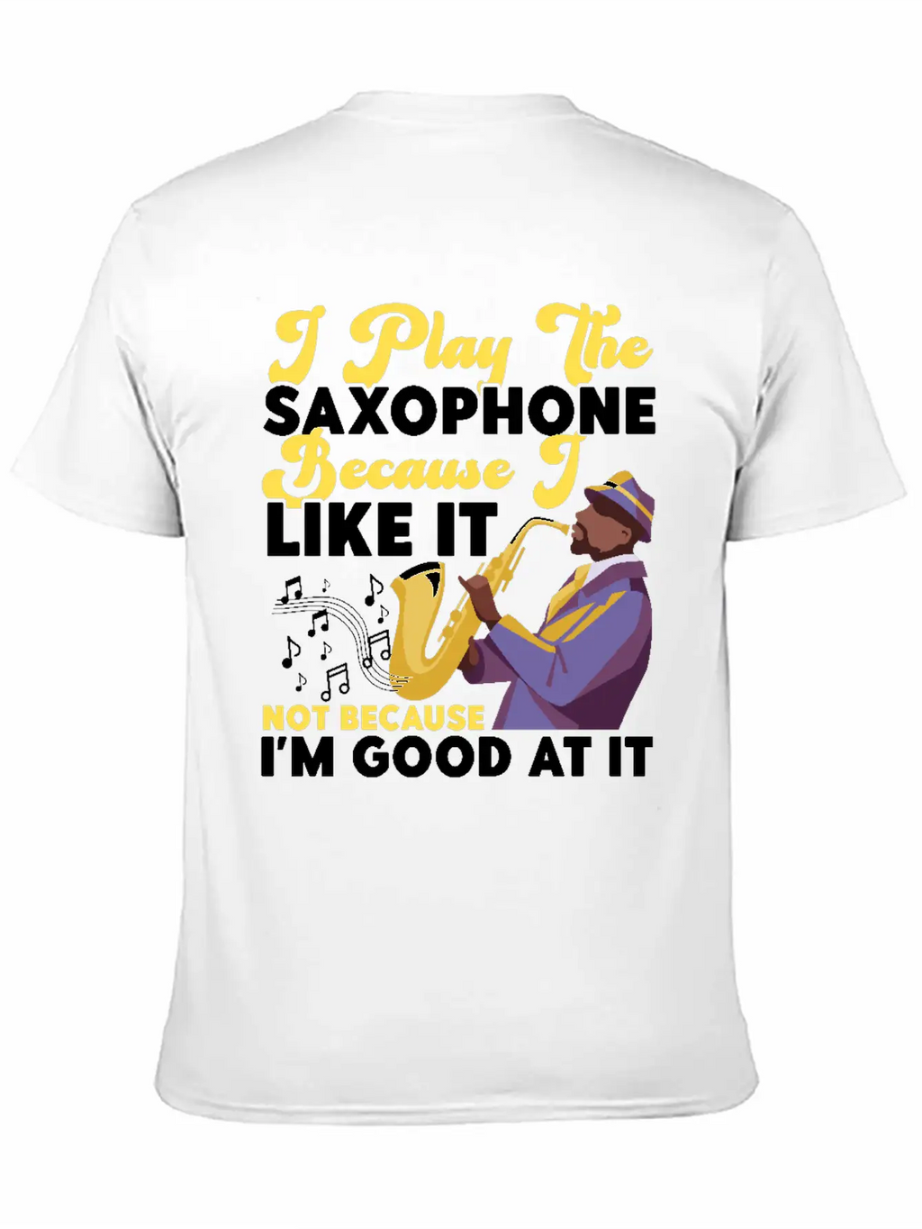 Saxophone I Play The Saxophone Unisex Short Sleeve Soft Cotton T-Shirt – Casual Everyday Wear