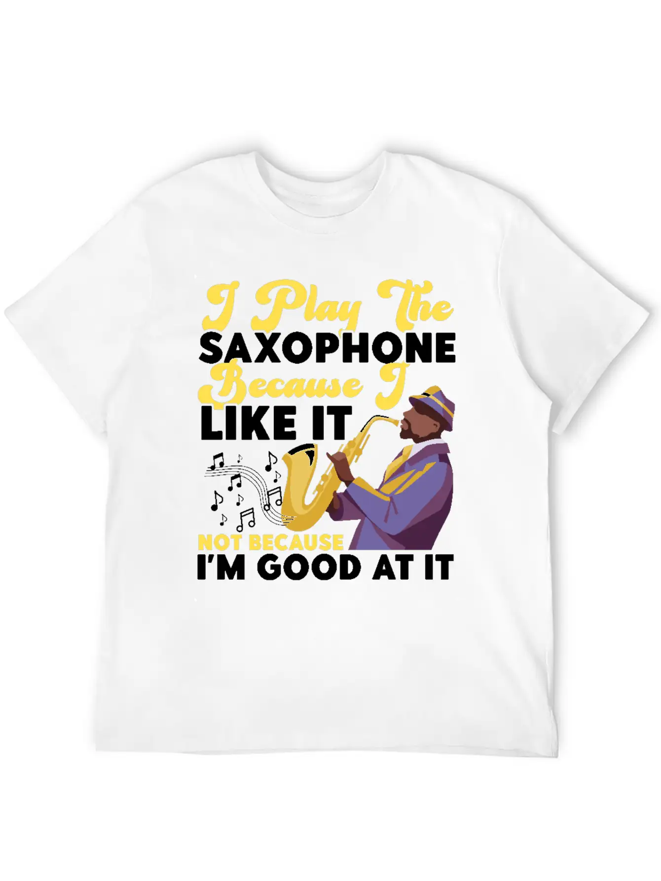 Saxophone I Play The Saxophone Unisex Short Sleeve Soft Cotton T-Shirt – Casual Everyday Wear