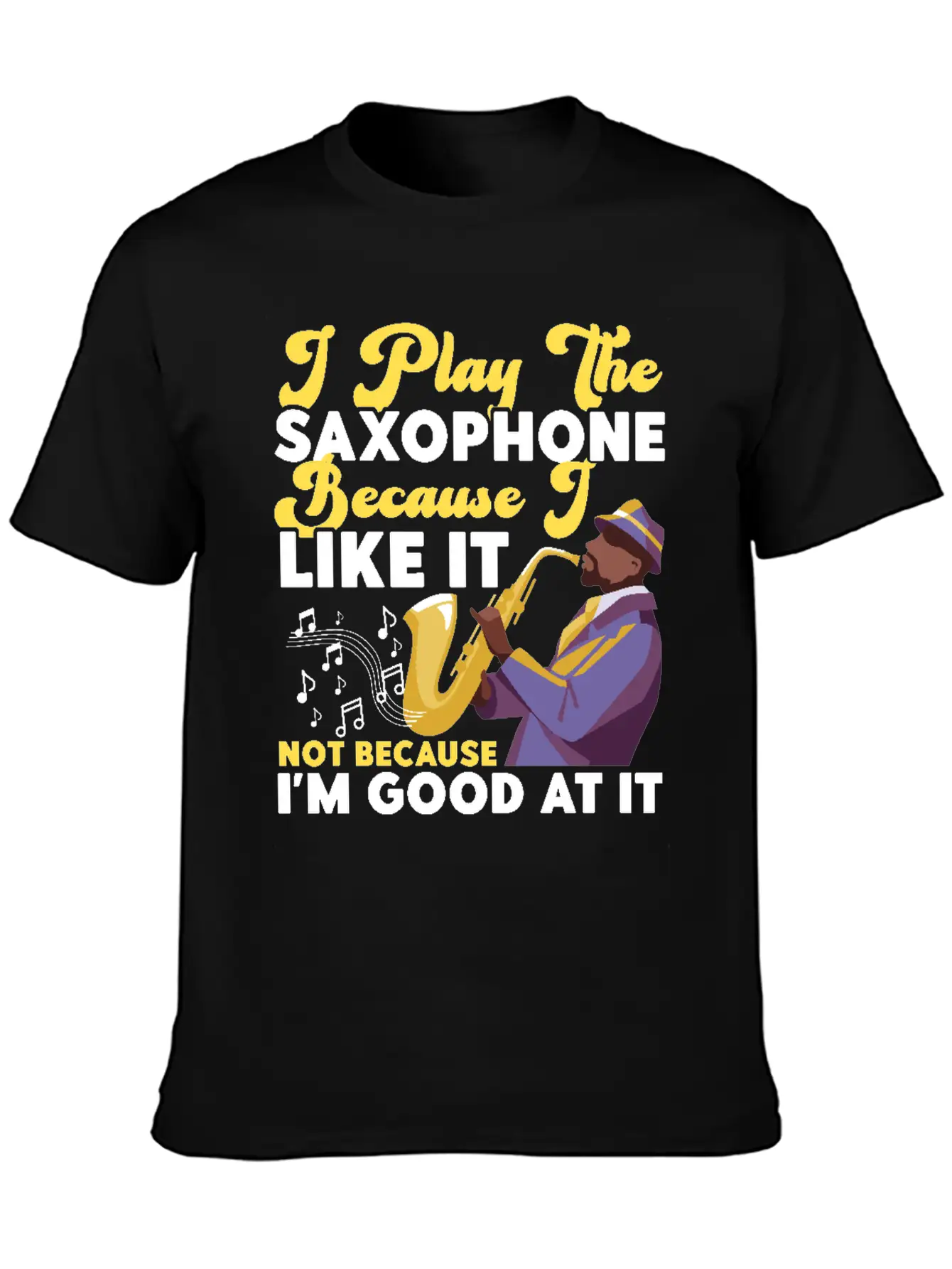 Saxophone I Play The Saxophone Unisex Short Sleeve Soft Cotton T-Shirt – Casual Everyday Wear