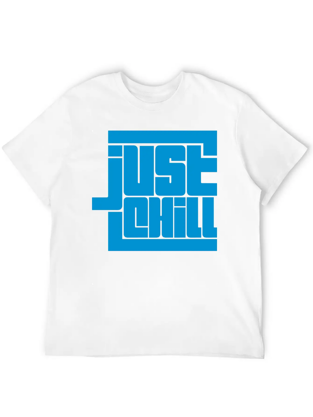 Saying Just Chill Logo Stylish Everyday T-Shirt – Unisex Basic Cotton Tee