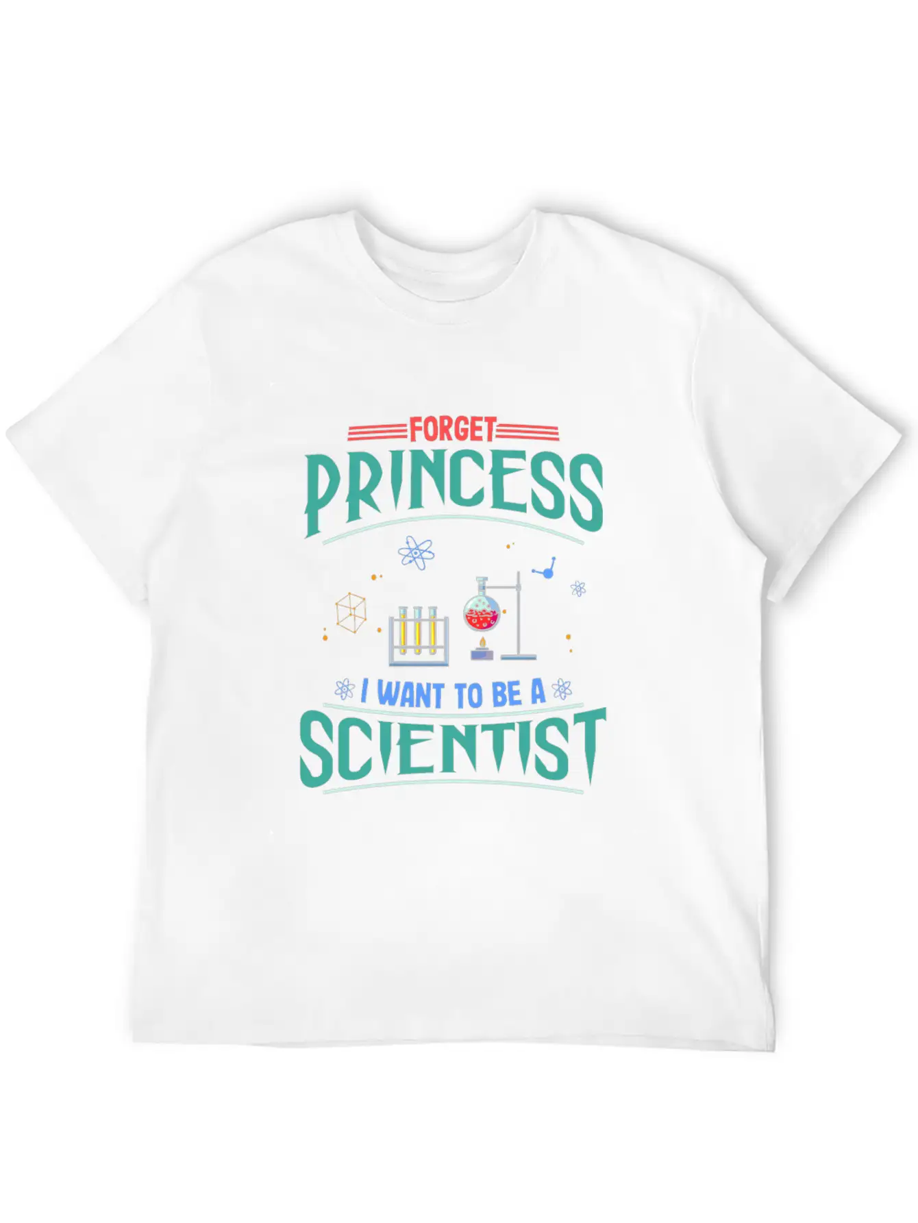 Science Gift Forget Princess Want To Be Scientist Breathable Soft Cotton T-Shirt – Timeless Casual Look