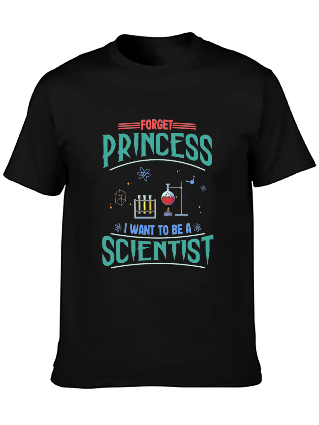 Science Gift Forget Princess Want To Be Scientist Breathable Soft Cotton T-Shirt – Timeless Casual Look