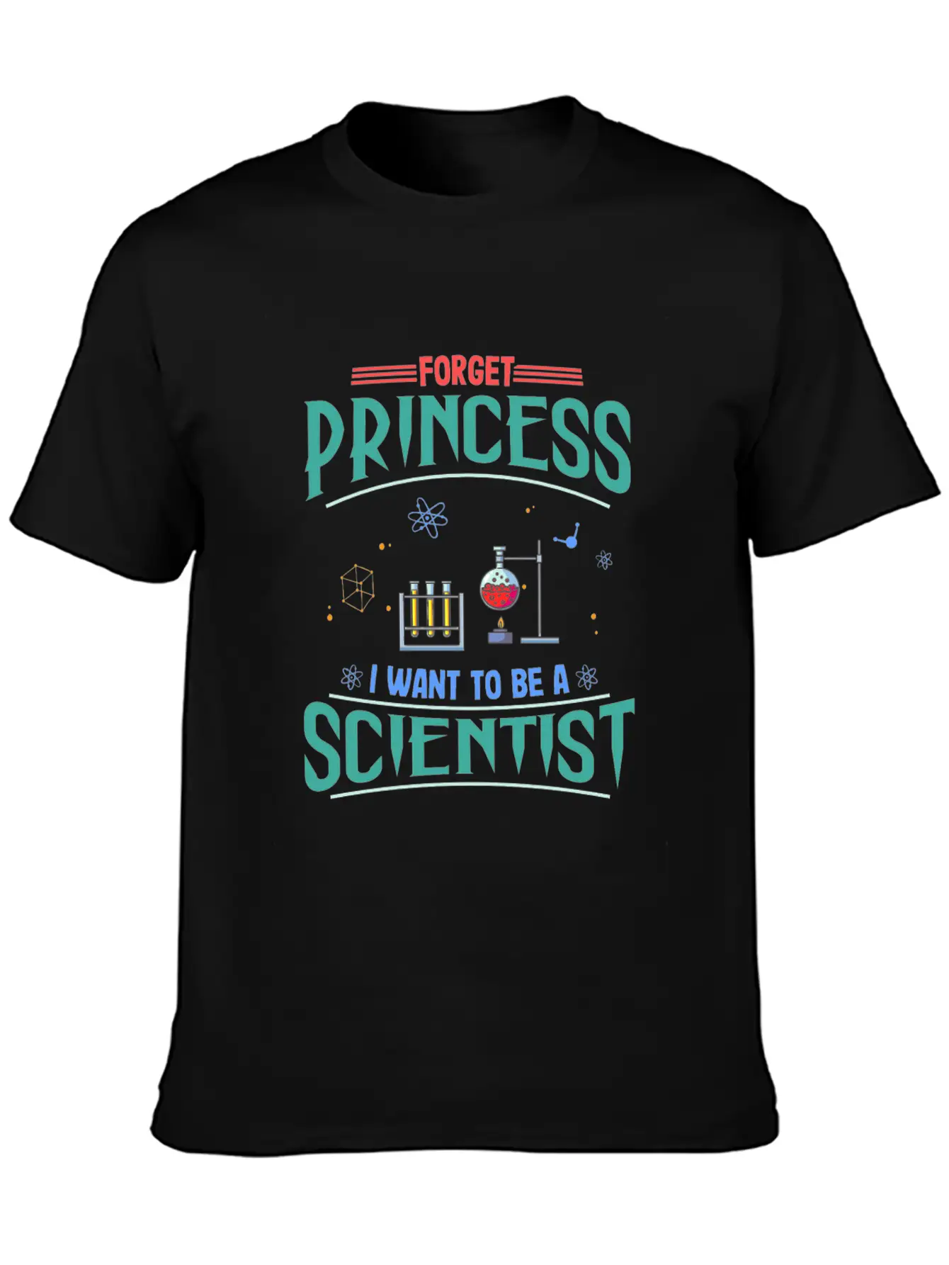 Science Gift Forget Princess Want To Be Scientist Breathable Soft Cotton T-Shirt – Timeless Casual Look
