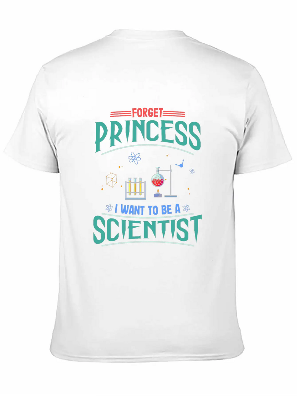 Science Gift Forget Princess Want To Be Scientist Breathable Soft Cotton T-Shirt – Timeless Casual Look