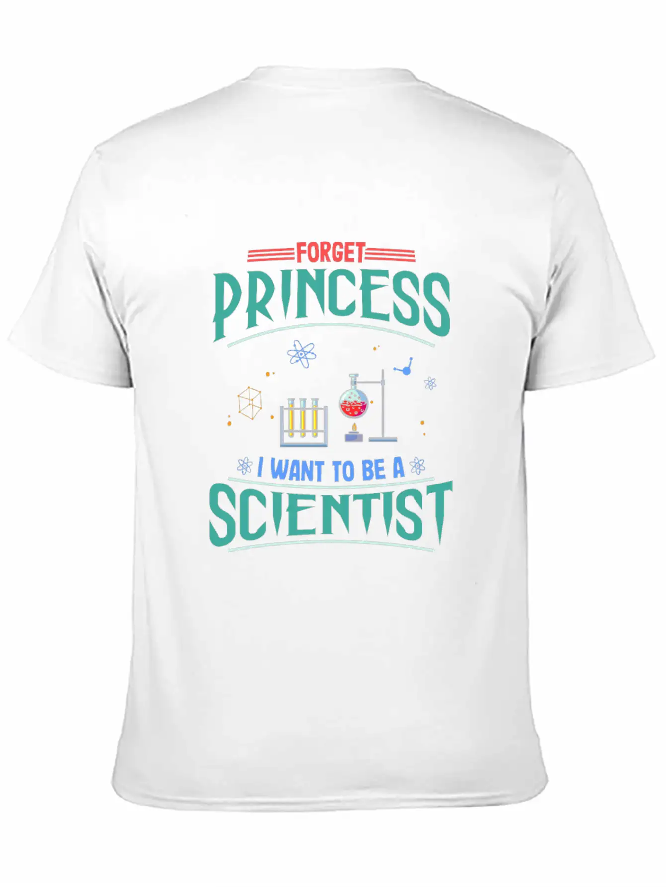 Science Gift Forget Princess Want To Be Scientist Breathable Soft Cotton T-Shirt – Timeless Casual Look