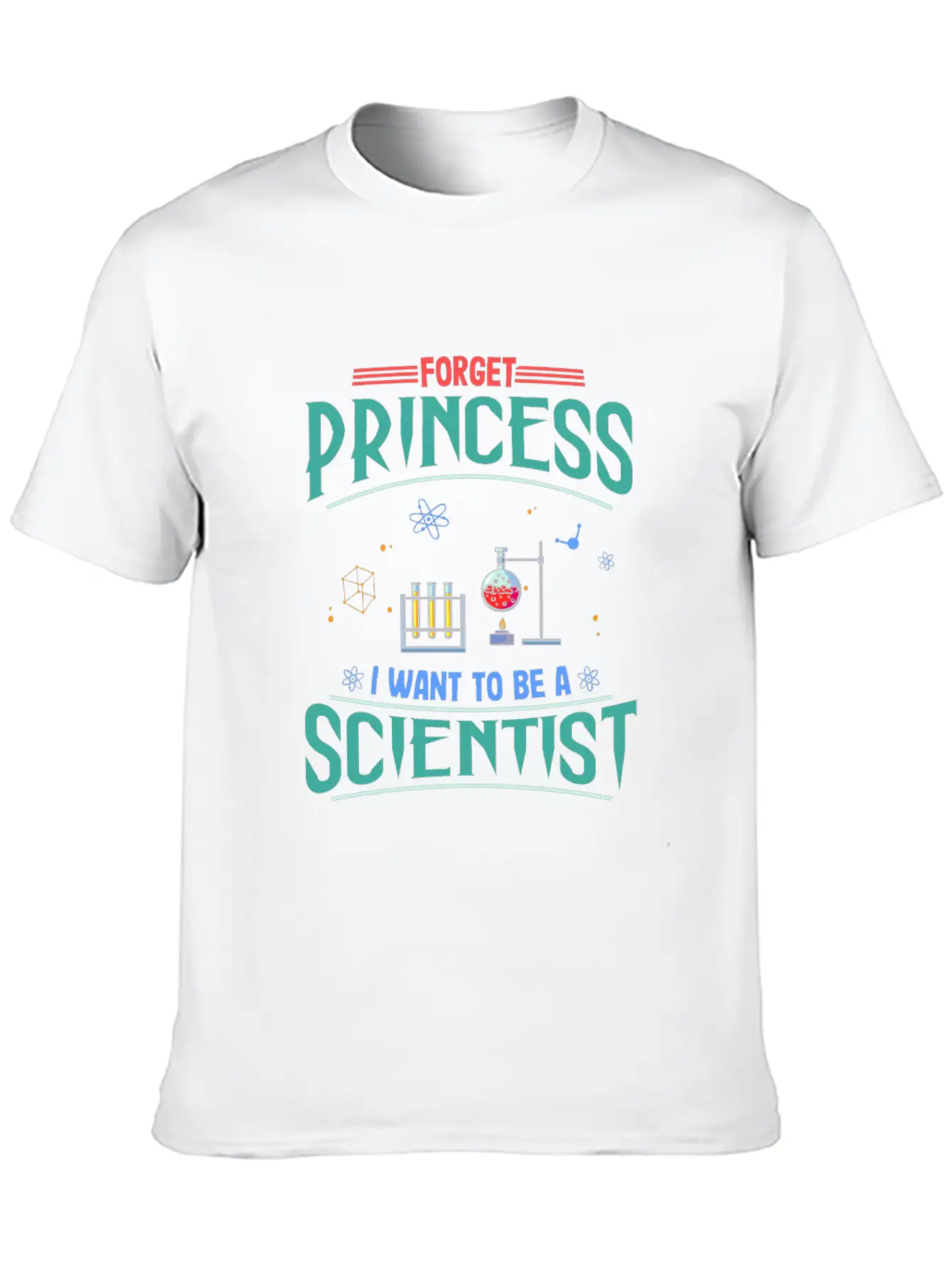 Science Gift Forget Princess Want To Be Scientist Breathable Soft Cotton T-Shirt – Timeless Casual Look