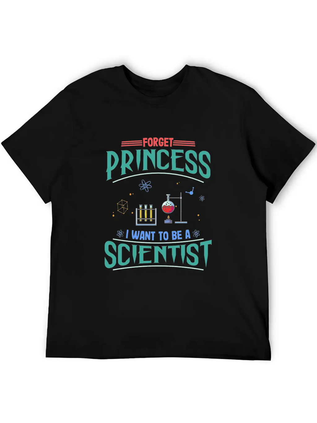 Science Gift Forget Princess Want To Be Scientist Breathable Soft Cotton T-Shirt – Timeless Casual Look