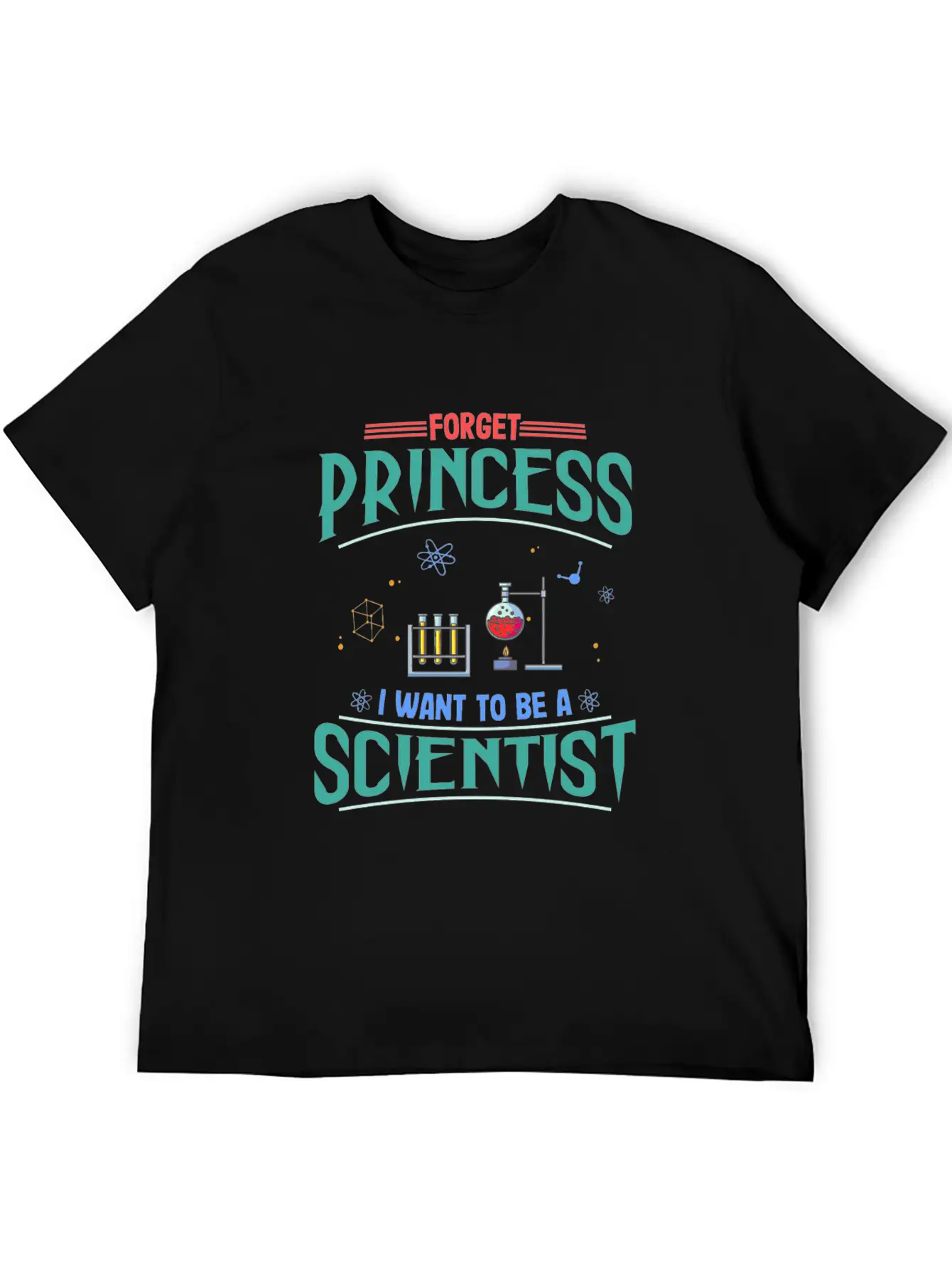 Science Gift Forget Princess Want To Be Scientist Breathable Soft Cotton T-Shirt – Timeless Casual Look
