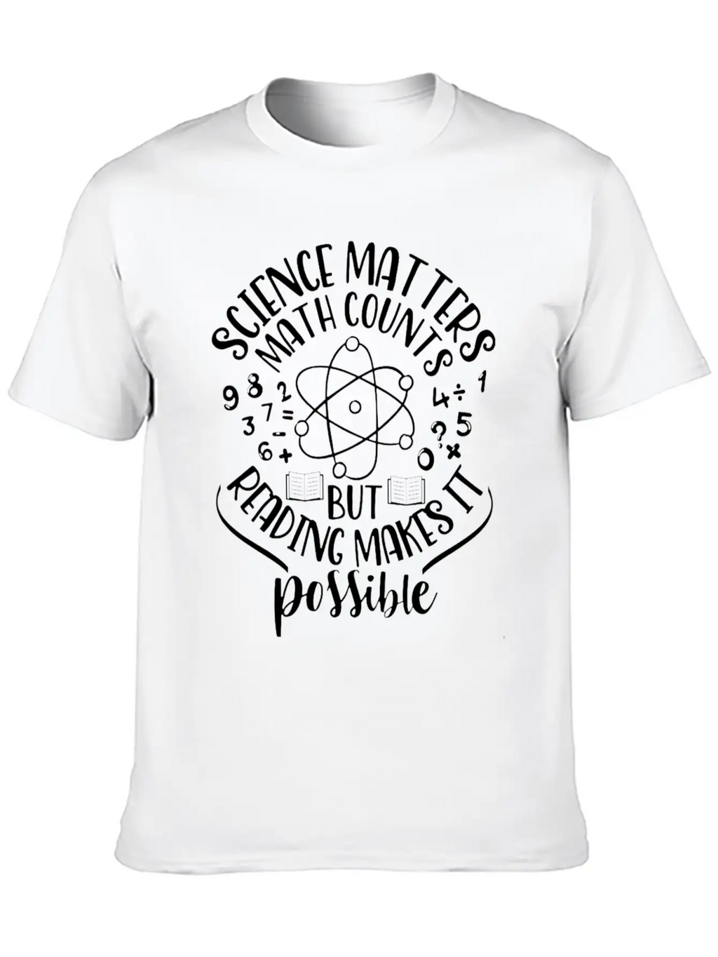 Science Matters Math Cos But Reading Makes It Poss Unisex Short Sleeve Soft Cotton T-Shirt – Casual Everyday Wear