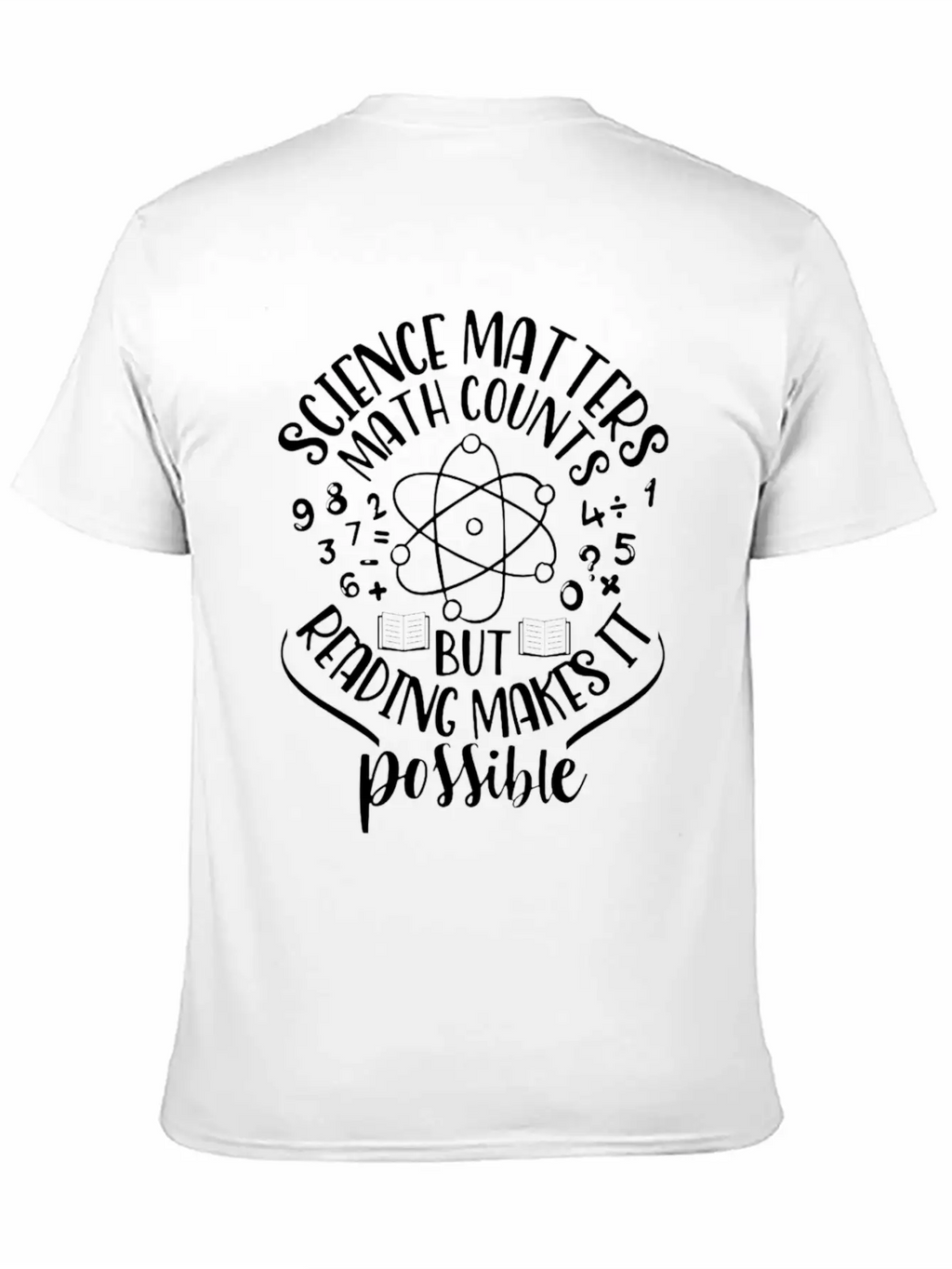 Science Matters Math Cos But Reading Makes It Poss Unisex Short Sleeve Soft Cotton T-Shirt – Casual Everyday Wear