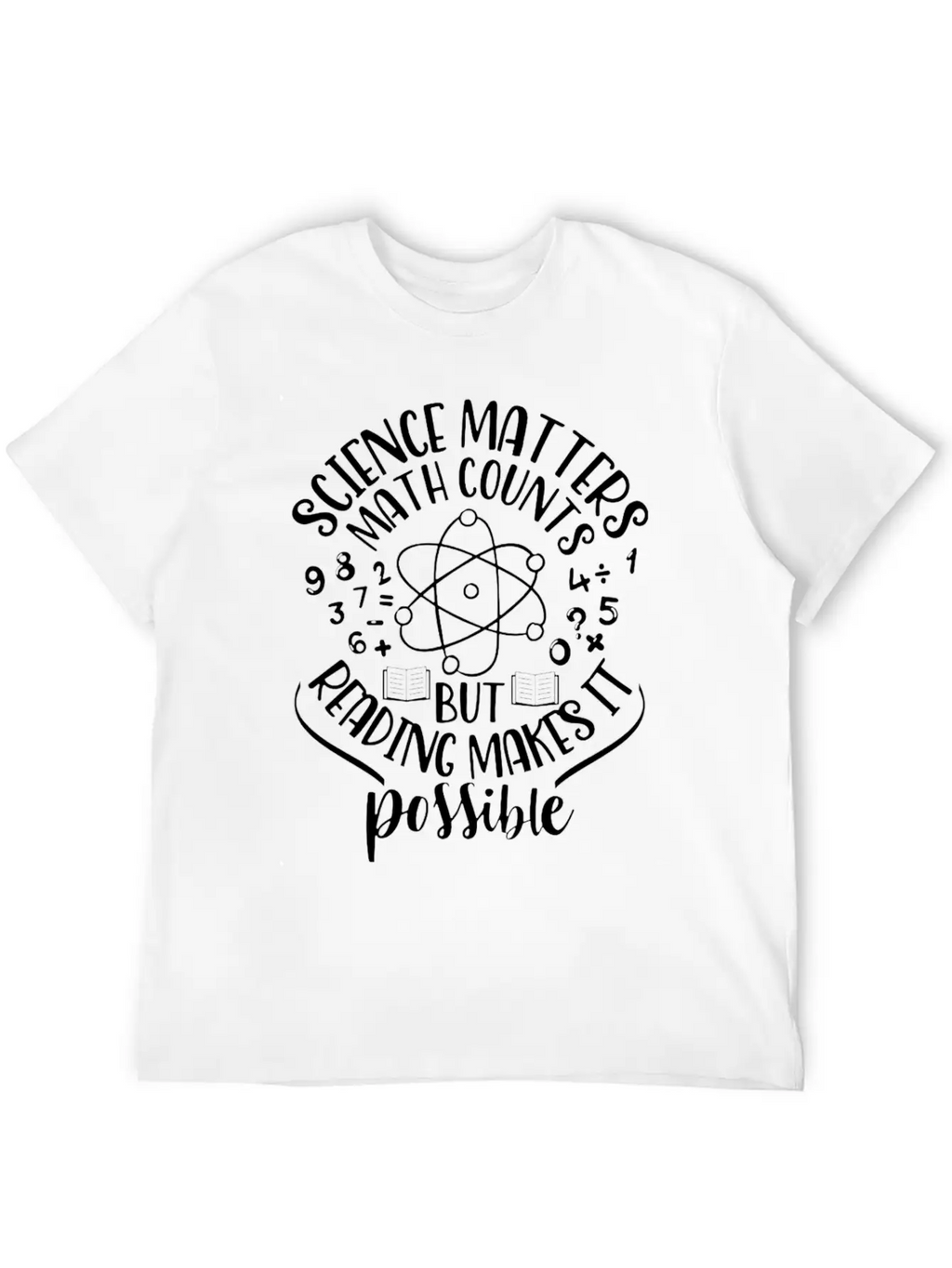 Science Matters Math Cos But Reading Makes It Poss Unisex Short Sleeve Soft Cotton T-Shirt – Casual Everyday Wear