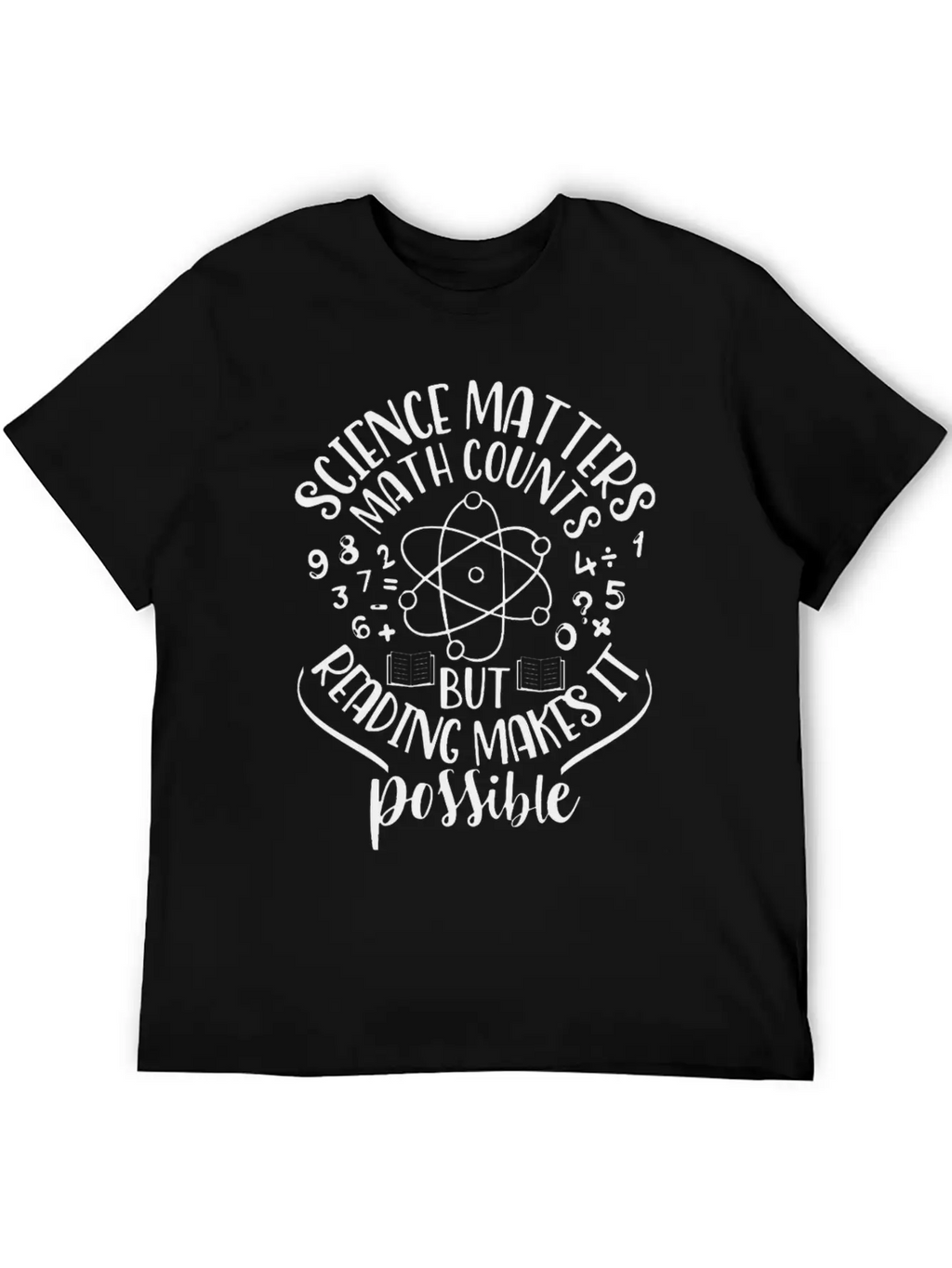 Science Matters Math Cos But Reading Makes It Poss Unisex Short Sleeve Soft Cotton T-Shirt – Casual Everyday Wear
