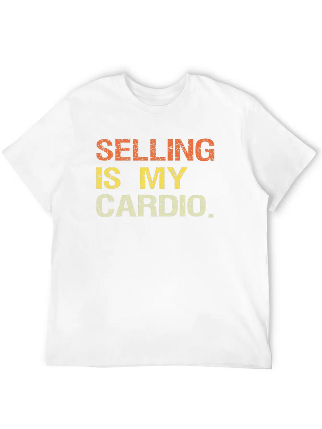 Selling Is My Cardio Salesman Salespeople Sales Unisex Casual T-Shirt – Clean Design For Daily Comfort