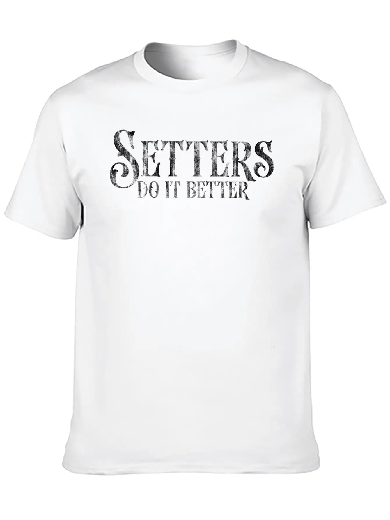Setters Do It Better 3 Unisex Short Sleeve Soft Cotton T-Shirt – Casual Everyday Wear