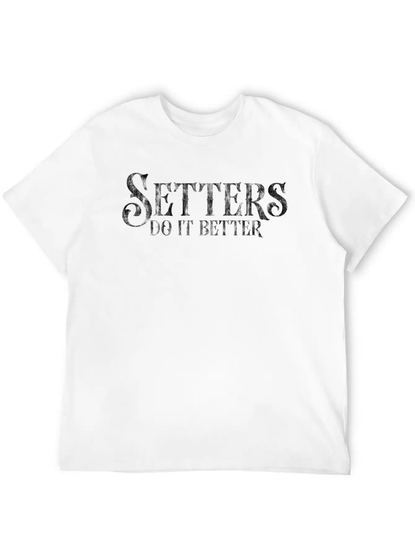 Setters Do It Better 3 Unisex Short Sleeve Soft Cotton T-Shirt – Casual Everyday Wear