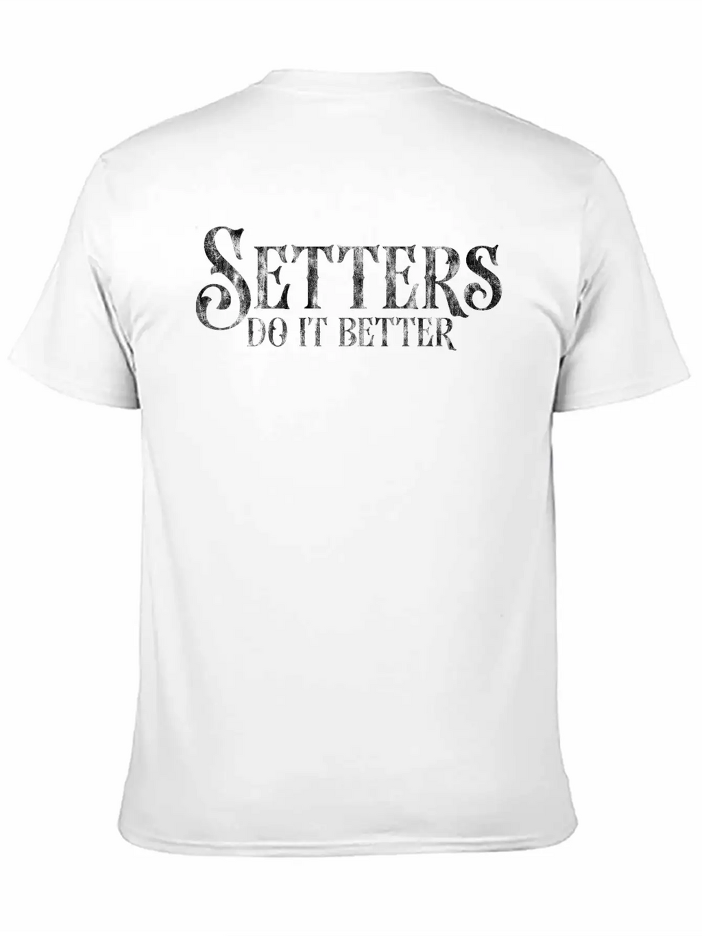 Setters Do It Better 3 Unisex Short Sleeve Soft Cotton T-Shirt – Casual Everyday Wear