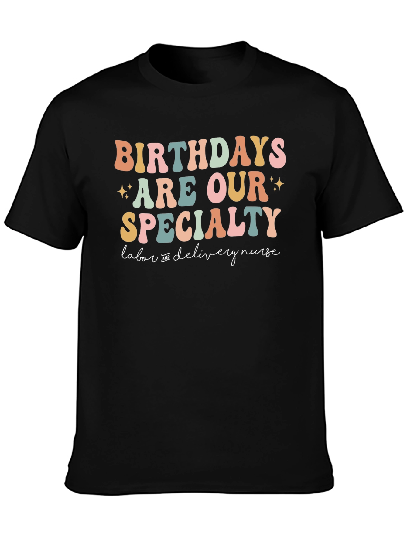 Birthdays Are Our Specialty Labor Nurse T-Shirt