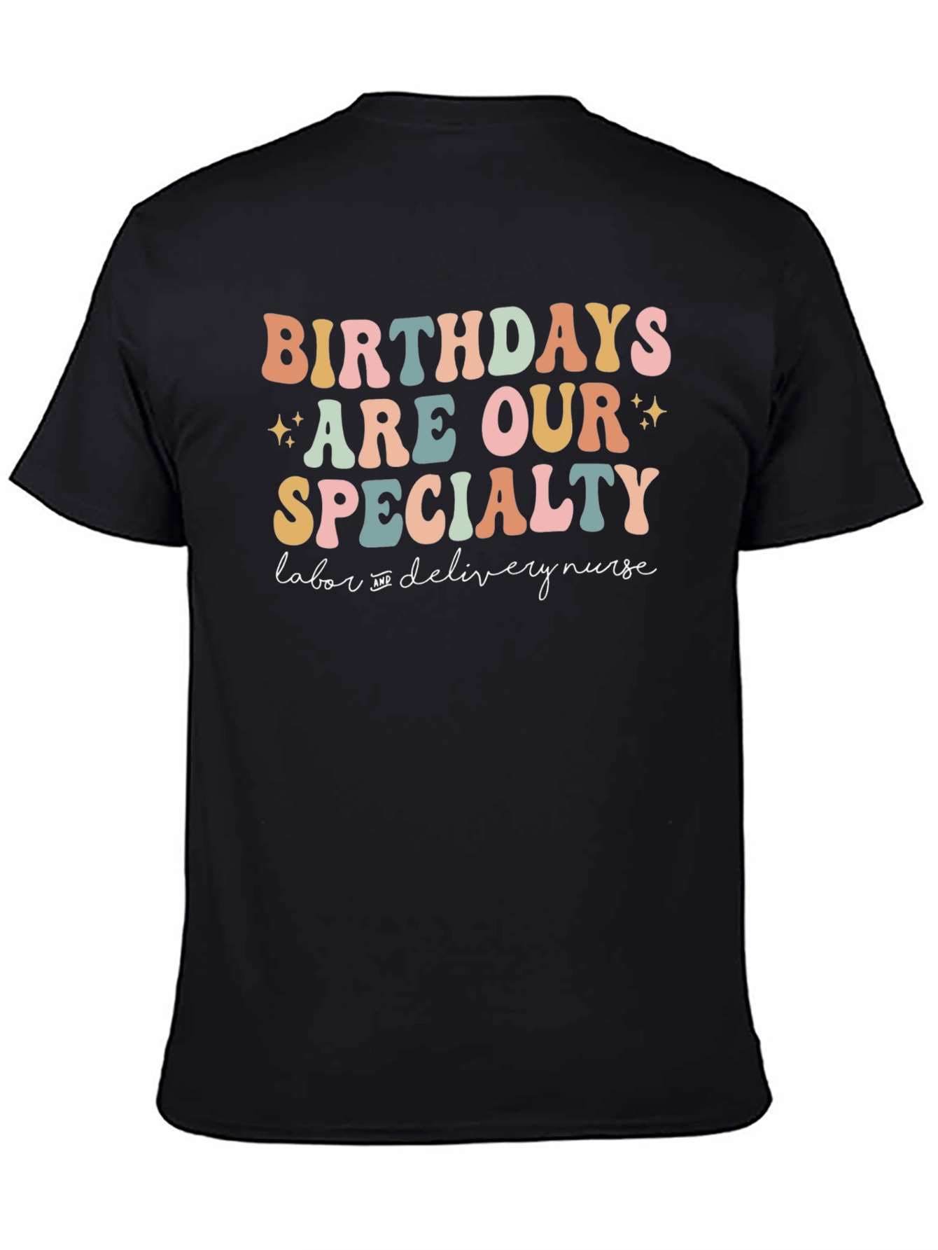 Birthdays Are Our Specialty Labor Nurse T-Shirt