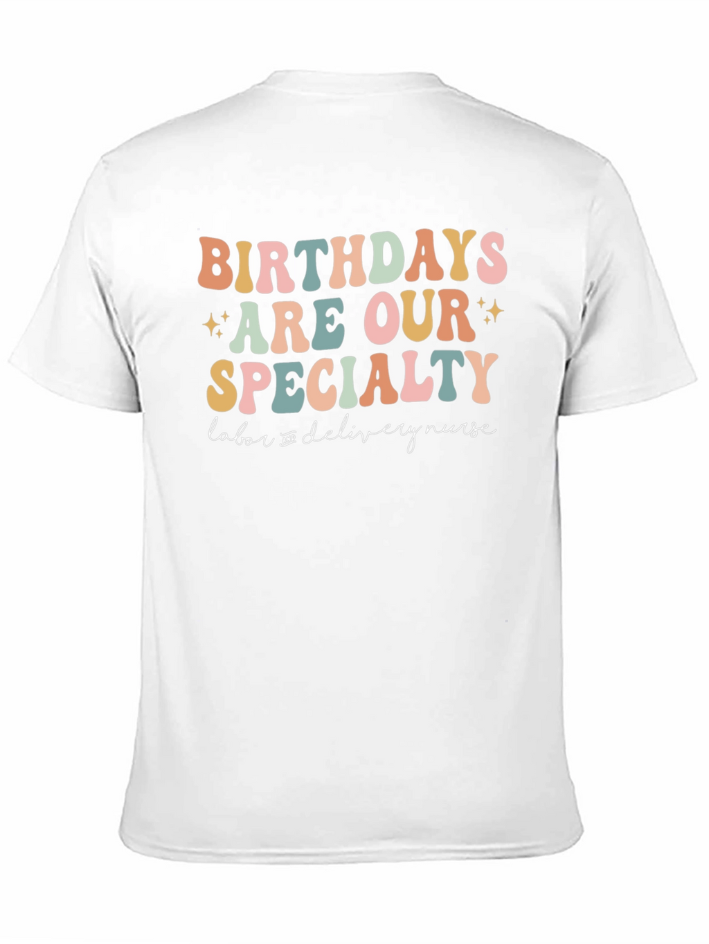 Birthdays Are Our Specialty Labor Nurse T-Shirt
