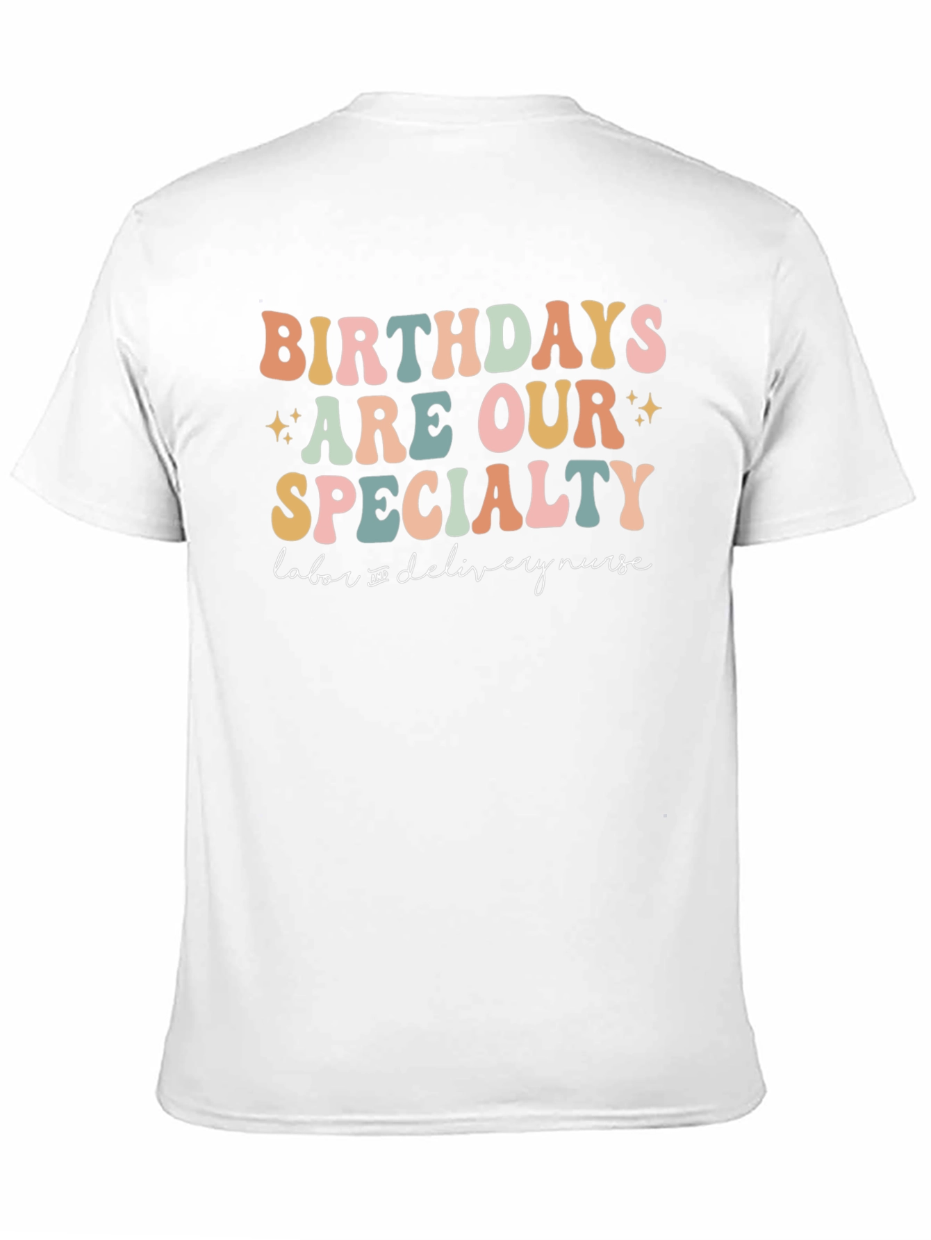 Birthdays Are Our Specialty Labor Nurse T-Shirt