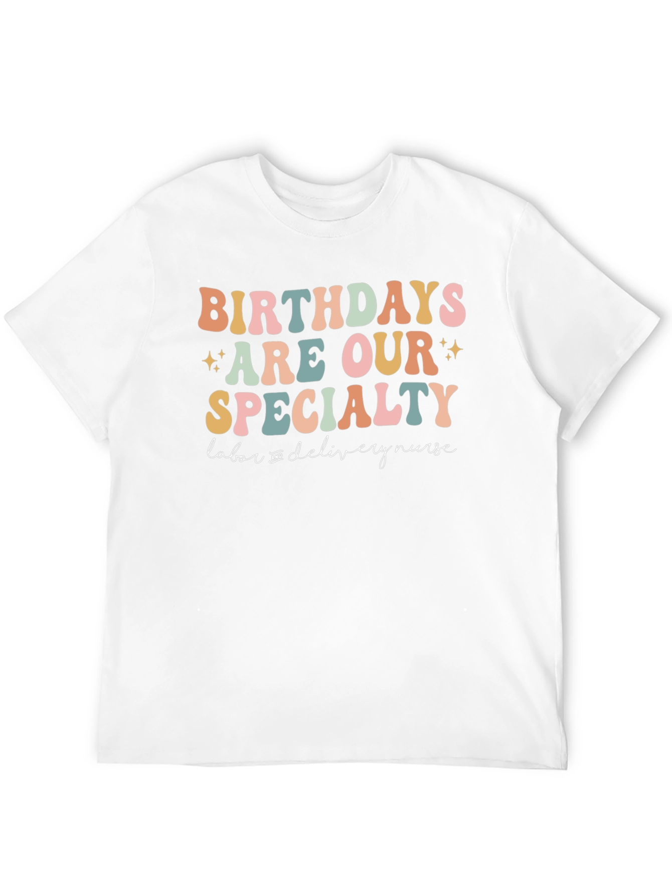 Birthdays Are Our Specialty Labor Nurse T-Shirt