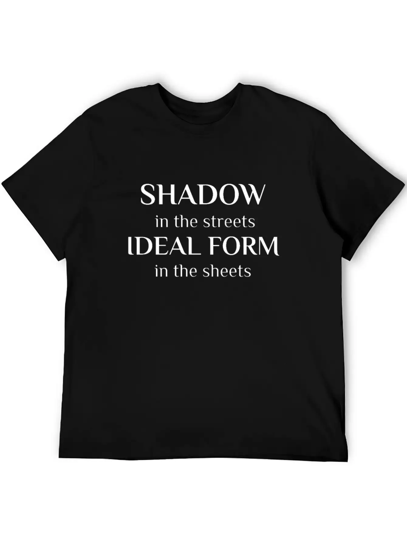 Shadow In The Streets Ideal Form In The Sheets Unisex Short Sleeve Soft Cotton T-Shirt – Casual Everyday Wear