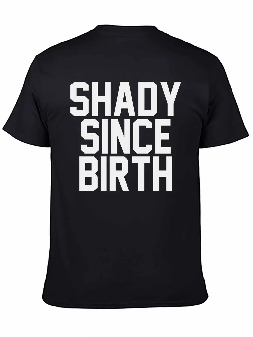 Shady Since Birth Unisex Casual T-Shirt – Clean Design For Daily Comfort