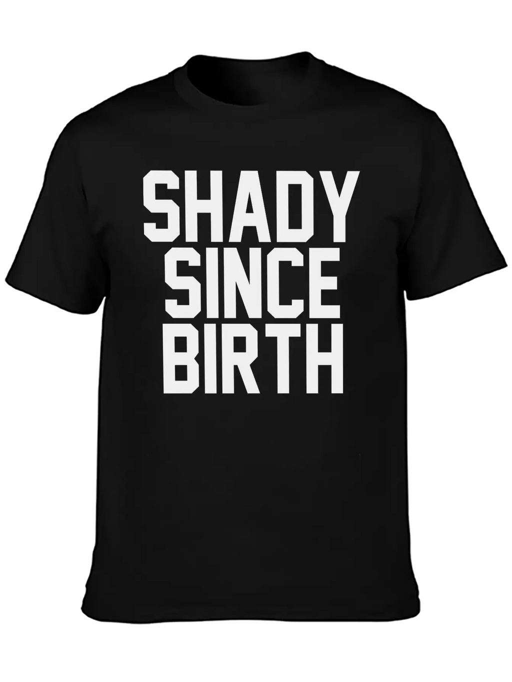 Shady Since Birth Unisex Casual T-Shirt – Clean Design For Daily Comfort
