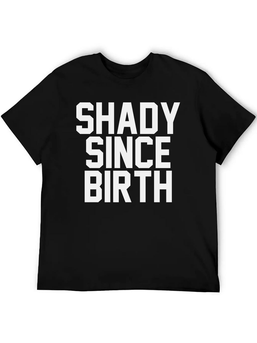 Shady Since Birth Unisex Casual T-Shirt – Clean Design For Daily Comfort