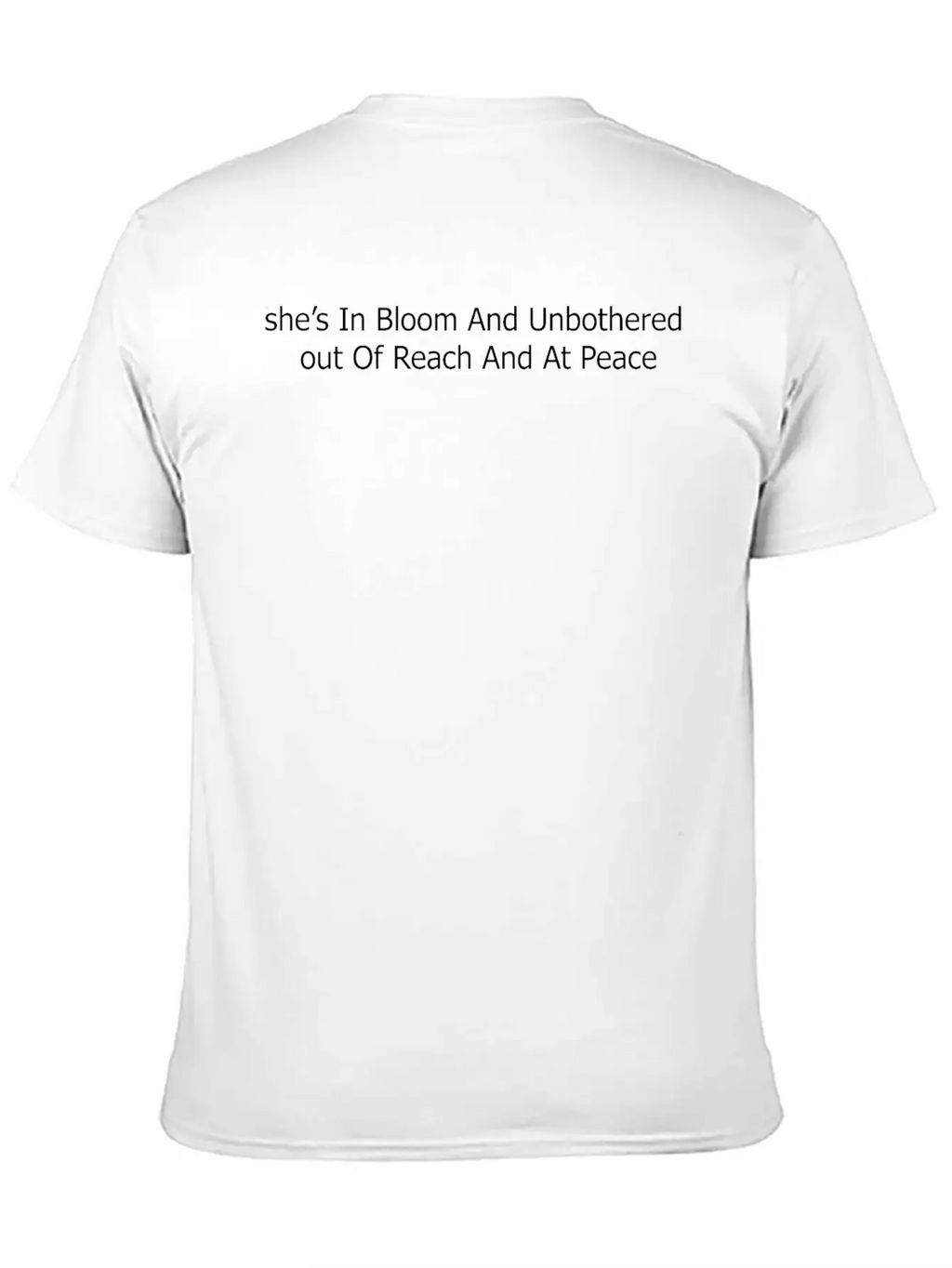 She’s In Bloom And Unbothered Out Of Reach And At Casual Graphic T-Shirt – Simple And Comfortable Daily Wear