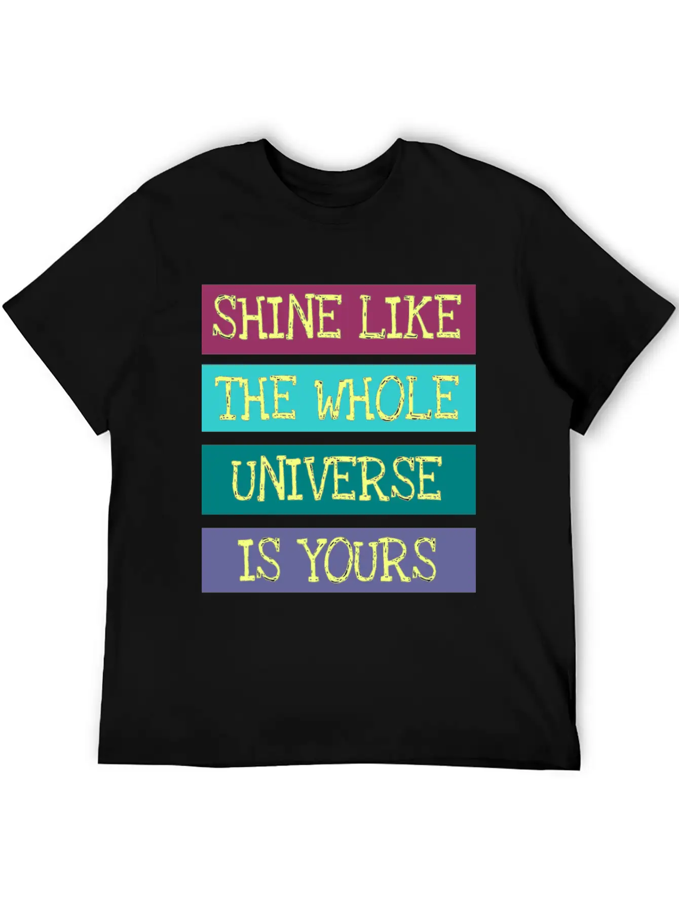 Shine Like The Whole Universe Is Yours Unisex Casual T-Shirt – Clean Design For Daily Comfort