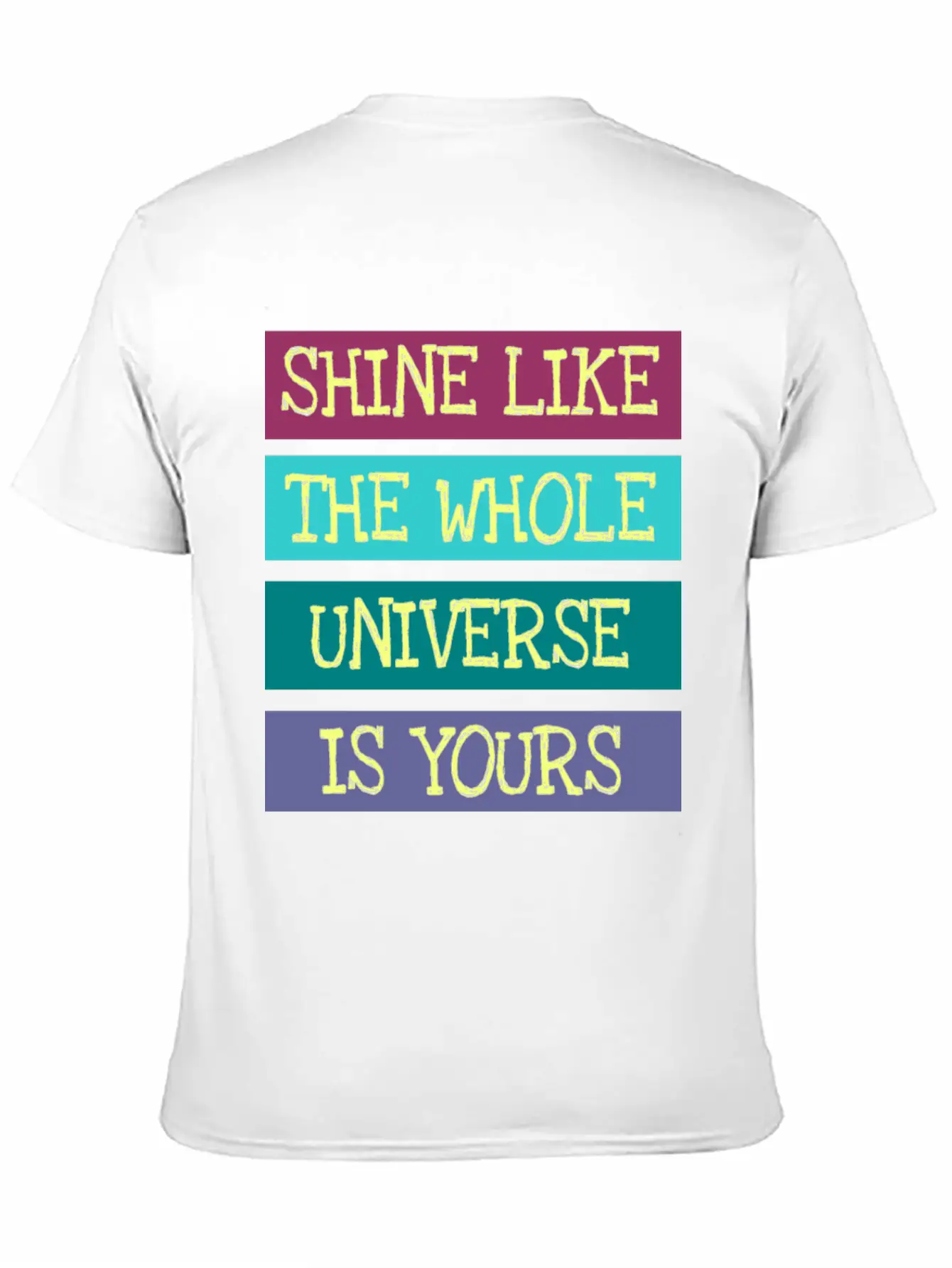 Shine Like The Whole Universe Is Yours Unisex Casual T-Shirt – Clean Design For Daily Comfort